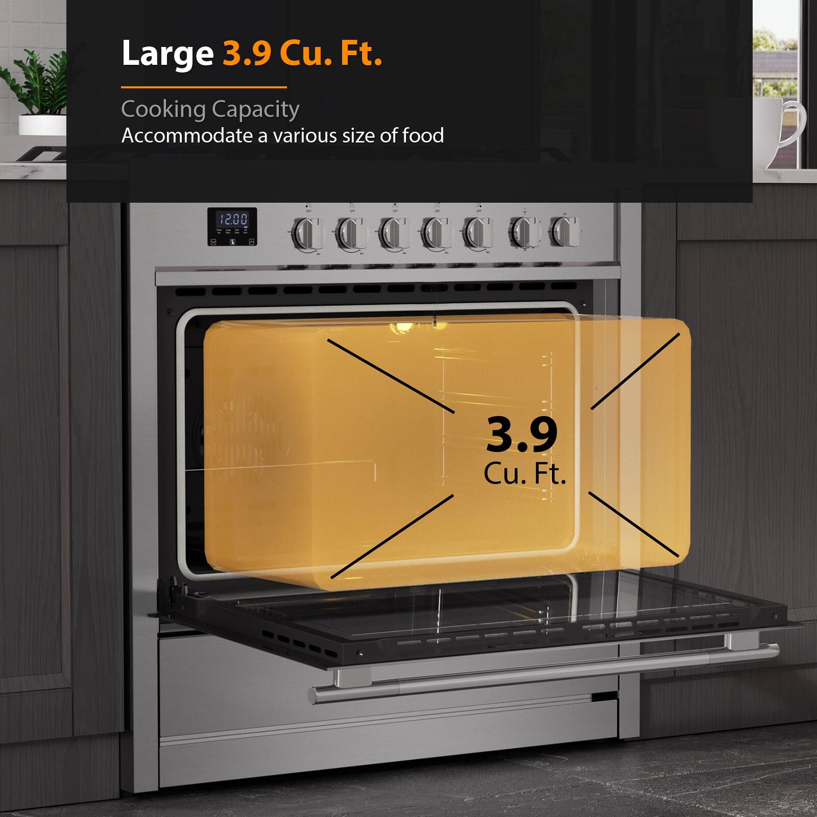 Large 3.9 Cu. Ft. Cooking Capacity Accommodate a various size of food 3.9 Cu. Ft.