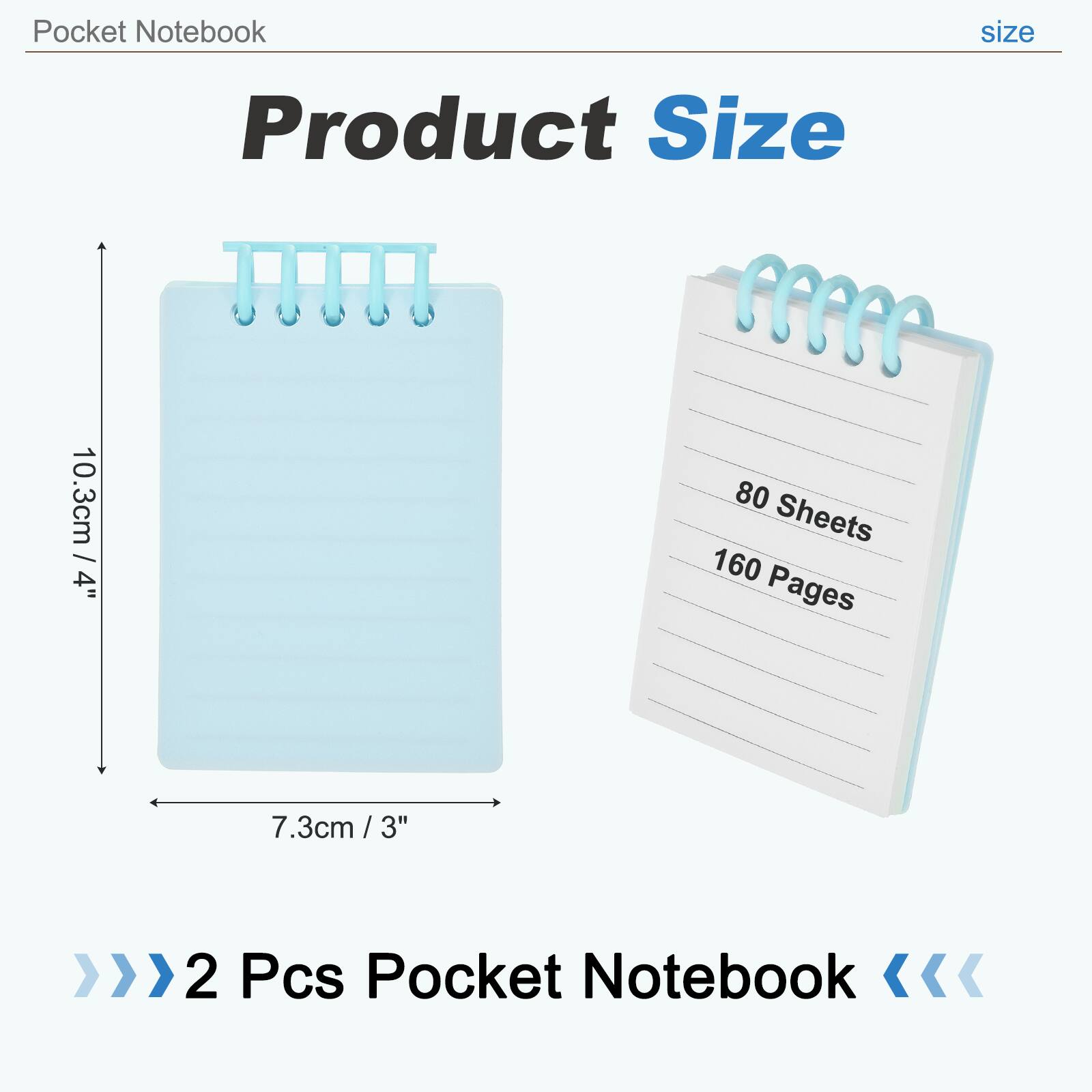 Pocket Notebook  
Product Size: 10.3cm / 4" x 7.3cm / 3"  
80 Sheets / 160 Pages  
2 Pcs Pocket Notebook