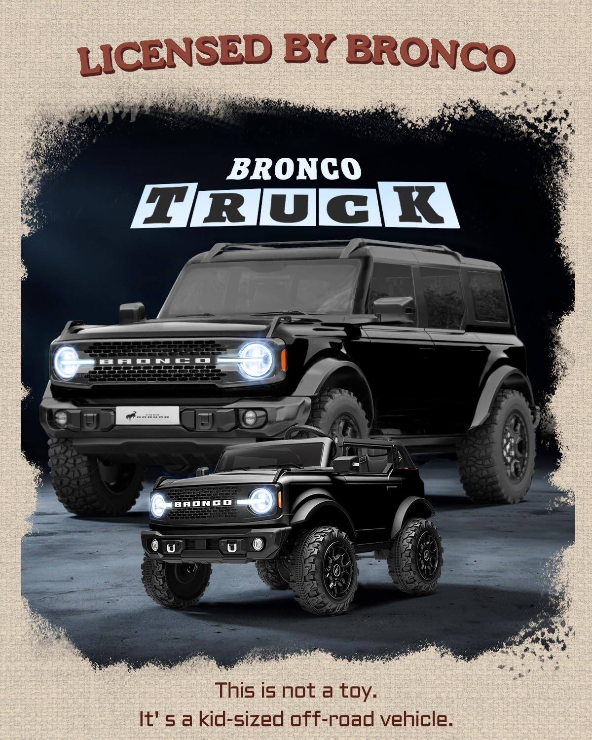 LICENSED BY BRONCO

BRONCO TRUCK

This is not a toy. It's a kid-sized off-road vehicle.