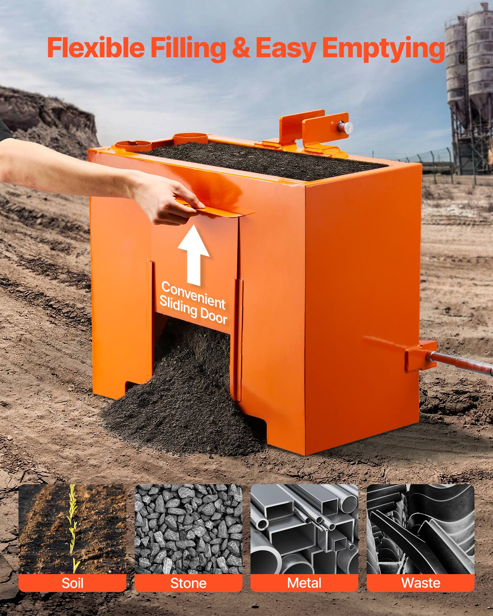 Flexible Filling & Easy Emptying  
Convenient Sliding Door  
Soil  
Stone  
Metal  
Waste