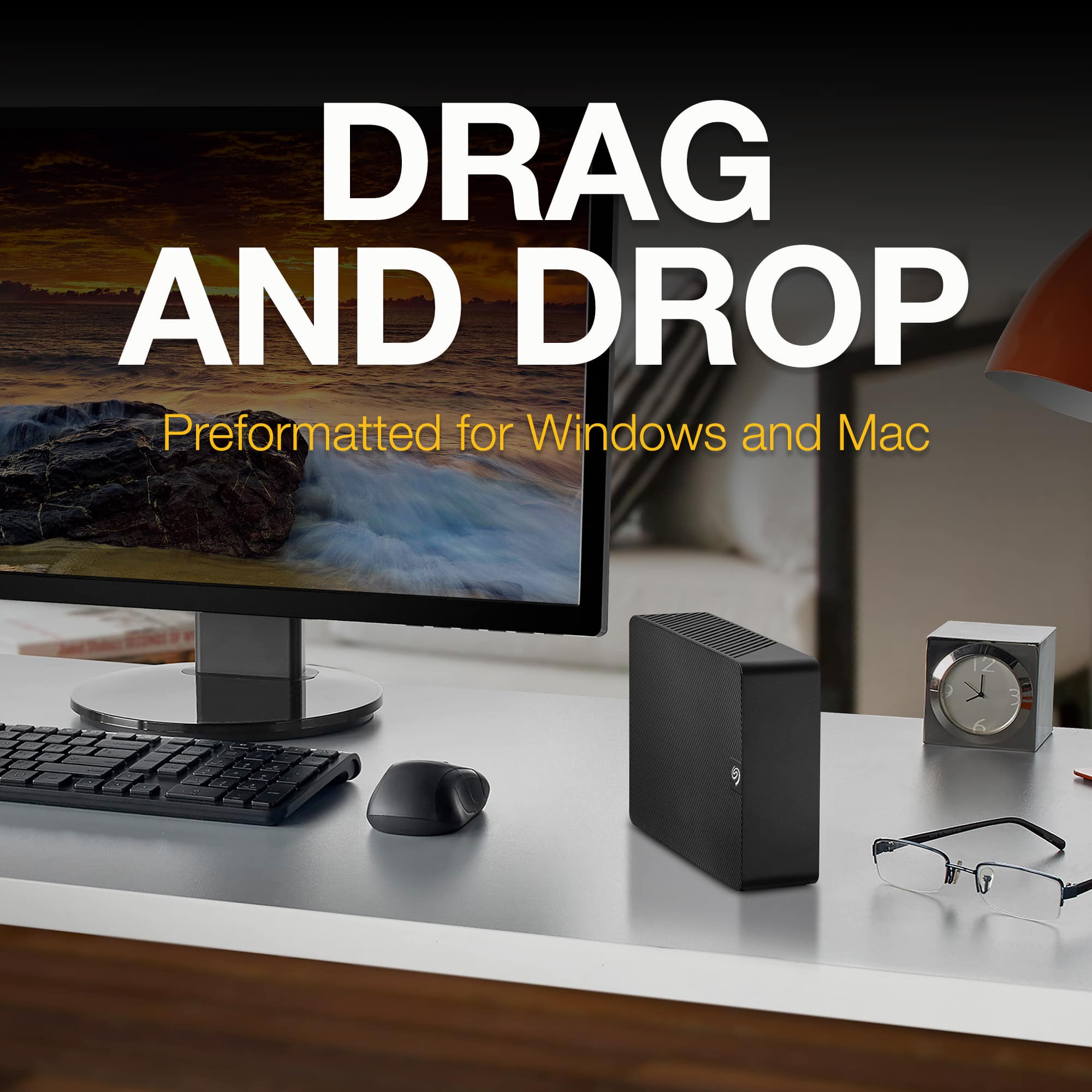 DRAG AND DROP
Preformatted for Windows and Mac
