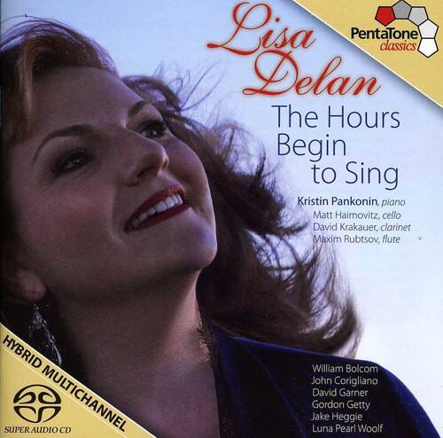 Lisa Delan  
The Hours Begin to Sing  

Kristin Pankonin, piano  
Matt Haimovitz, cello  
David Krakauer, clarinet  
Maxim Rubtsov, flute  

HYBRID SUPER AUDIO MULTICHANNEL CD  

William Bolcom  
John Corigliano  
David Garner  
Gordon Getty  
Jake Heggie  
Luna Pearl Woolf  

PentaTone classics