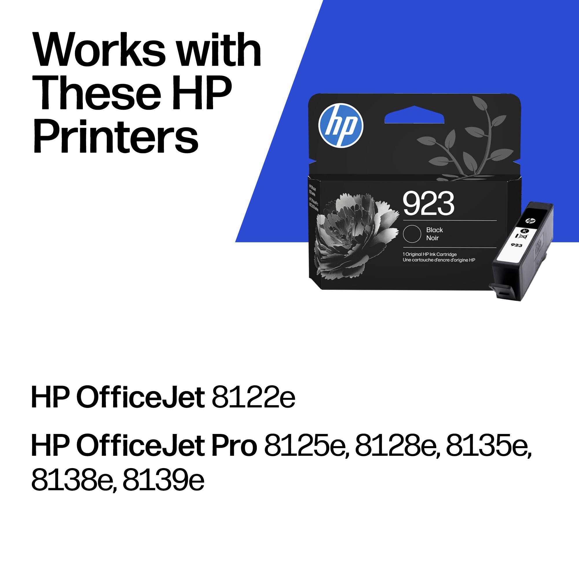 Works with These HP Printers

HP OfficeJet 8122e  
HP OfficeJet Pro 8125e, 8128e, 8135e, 8138e, 8139e