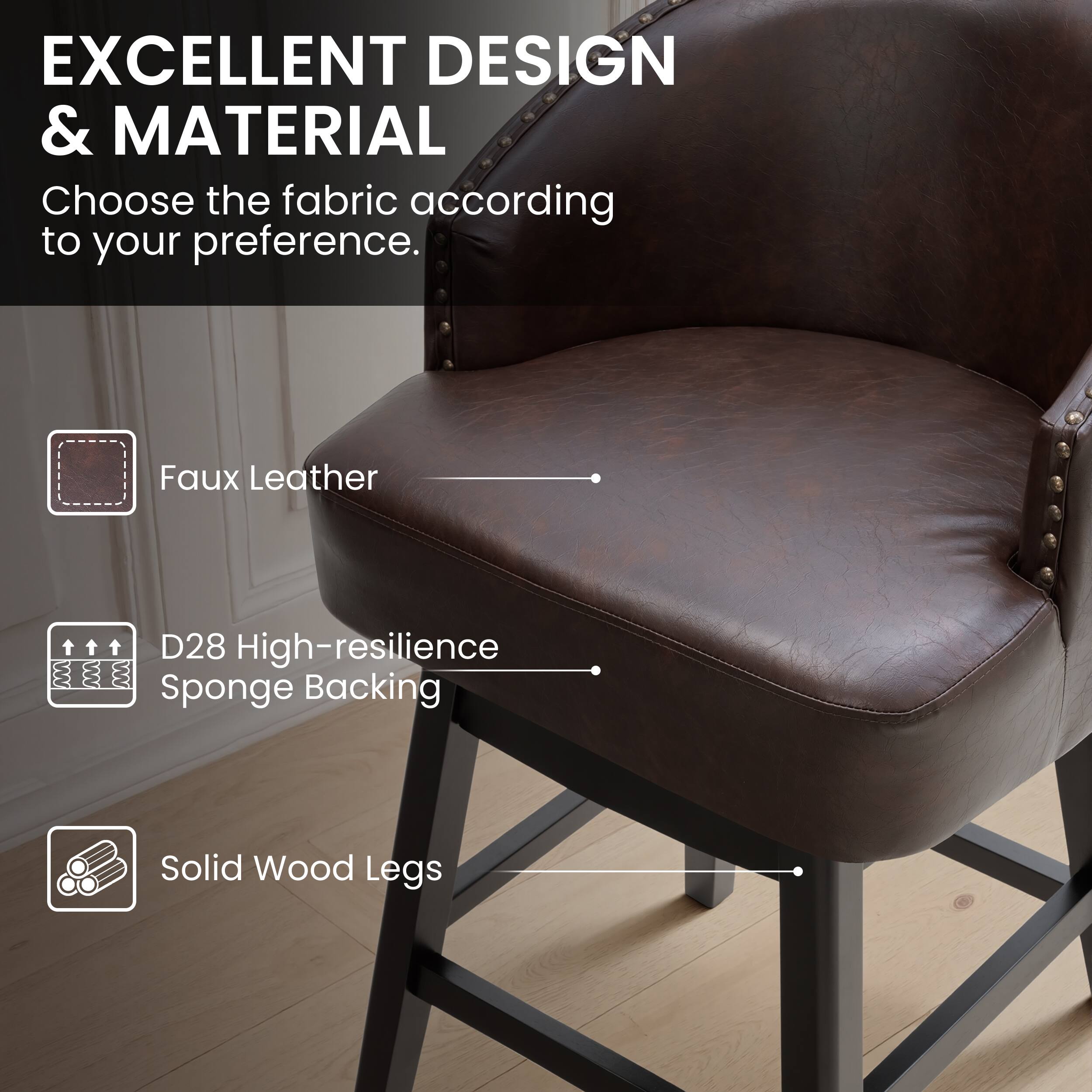 EXCELLENT DESIGN & MATERIAL  
Choose the fabric according to your preference.  
Faux Leather  
D28 High-resilience Sponge Backing  
Solid Wood Legs