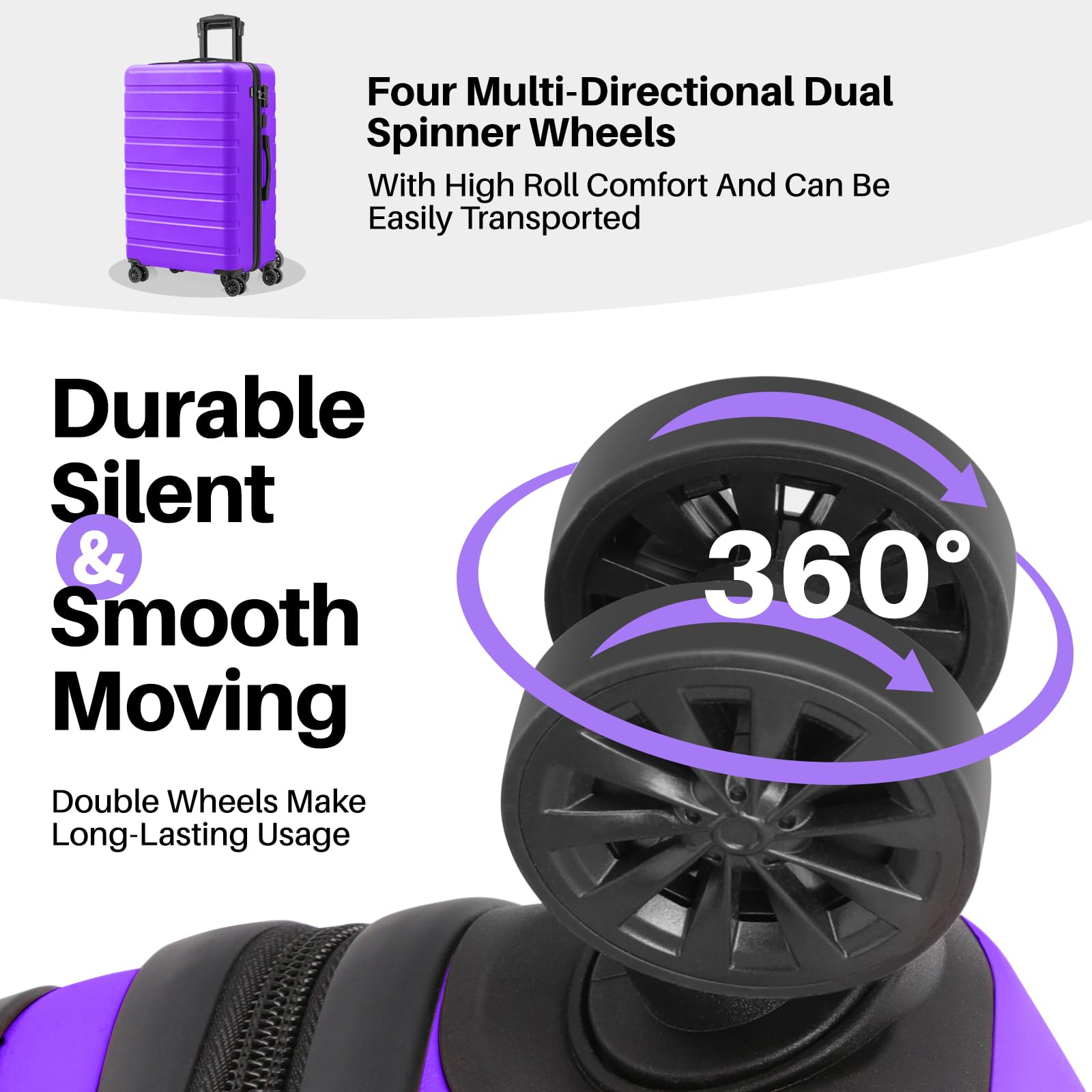Four Multi-Directional Dual Spinner Wheels  
With High Roll Comfort And Can Be Easily Transported  

Durable Silent & Smooth Moving  
Double Wheels Make Long-Lasting Usage  

360°