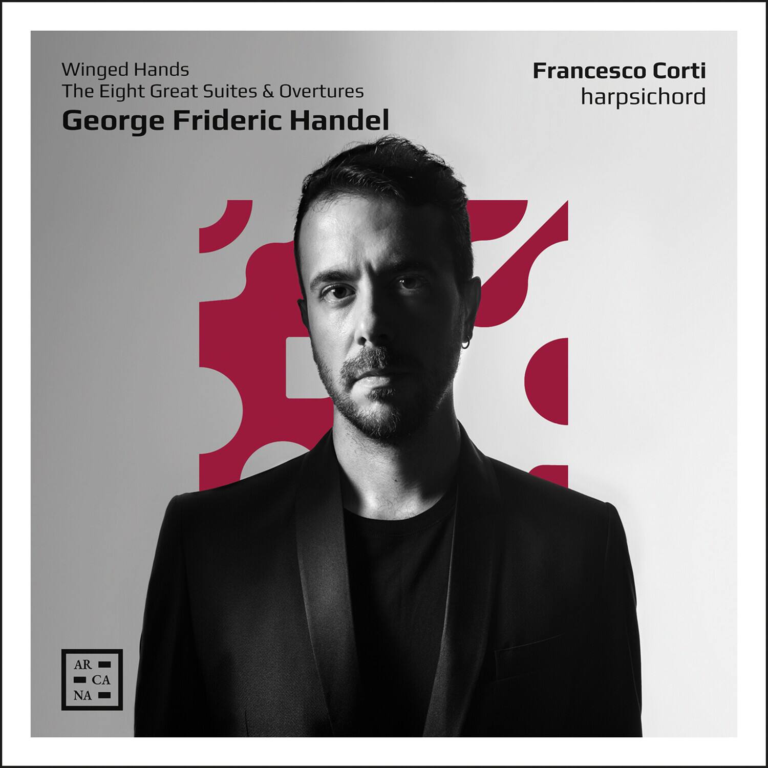 Winged Hands  
The Eight Great Suites & Overtures  
George Frideric Handel  

Francesco Corti  
harpsichord  

AR  
CA  
NA