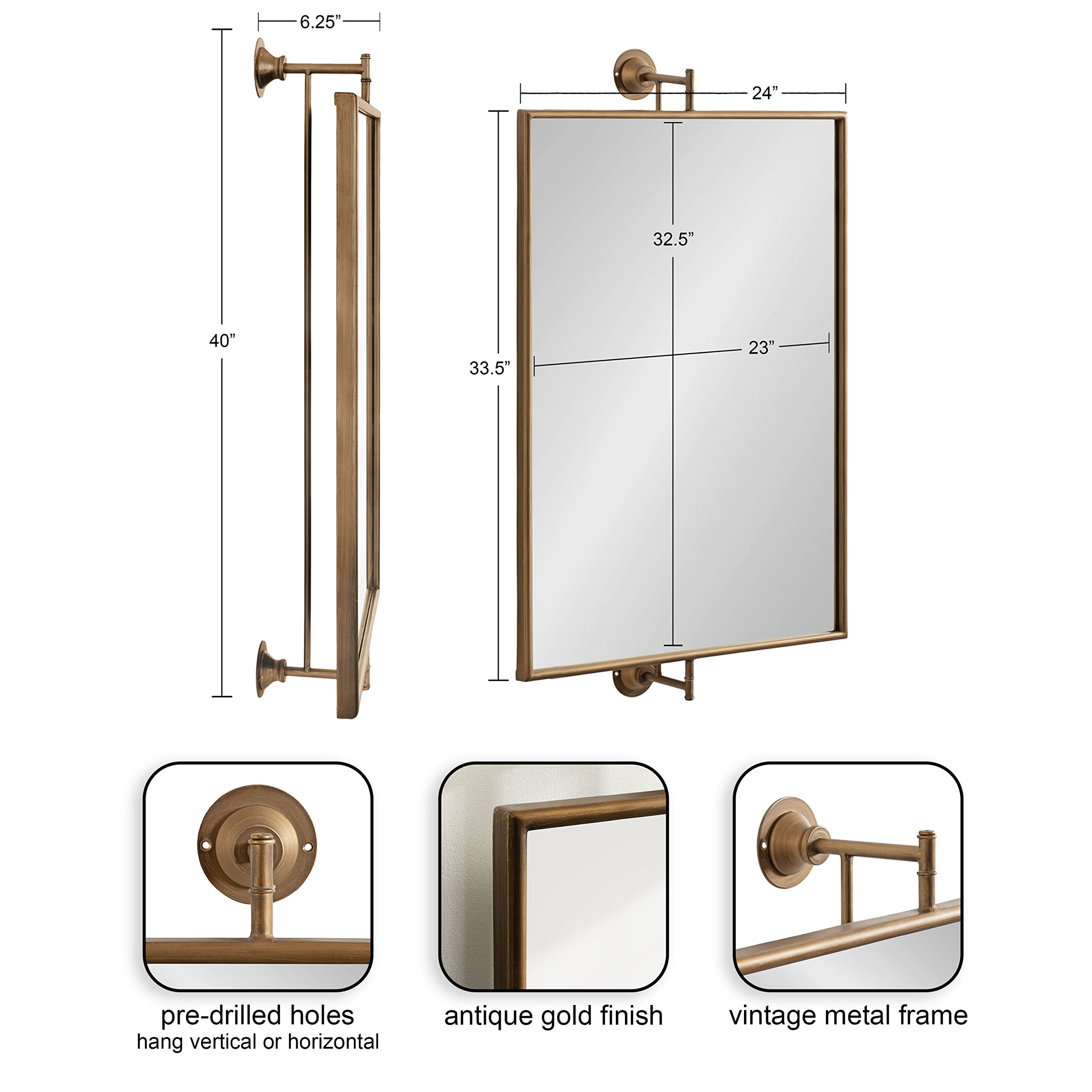 6.25" 24" 32.5" 40" 33.5" 23" pre-drilled holes hang vertical or horizontal antique gold finish vintage metal frame

- 6.25"
- 24"
- 32.5"
- 40"
- 33.5"
- 23"

- pre-drilled holes
- hang vertical or horizontal

- antique gold finish

- vintage metal frame