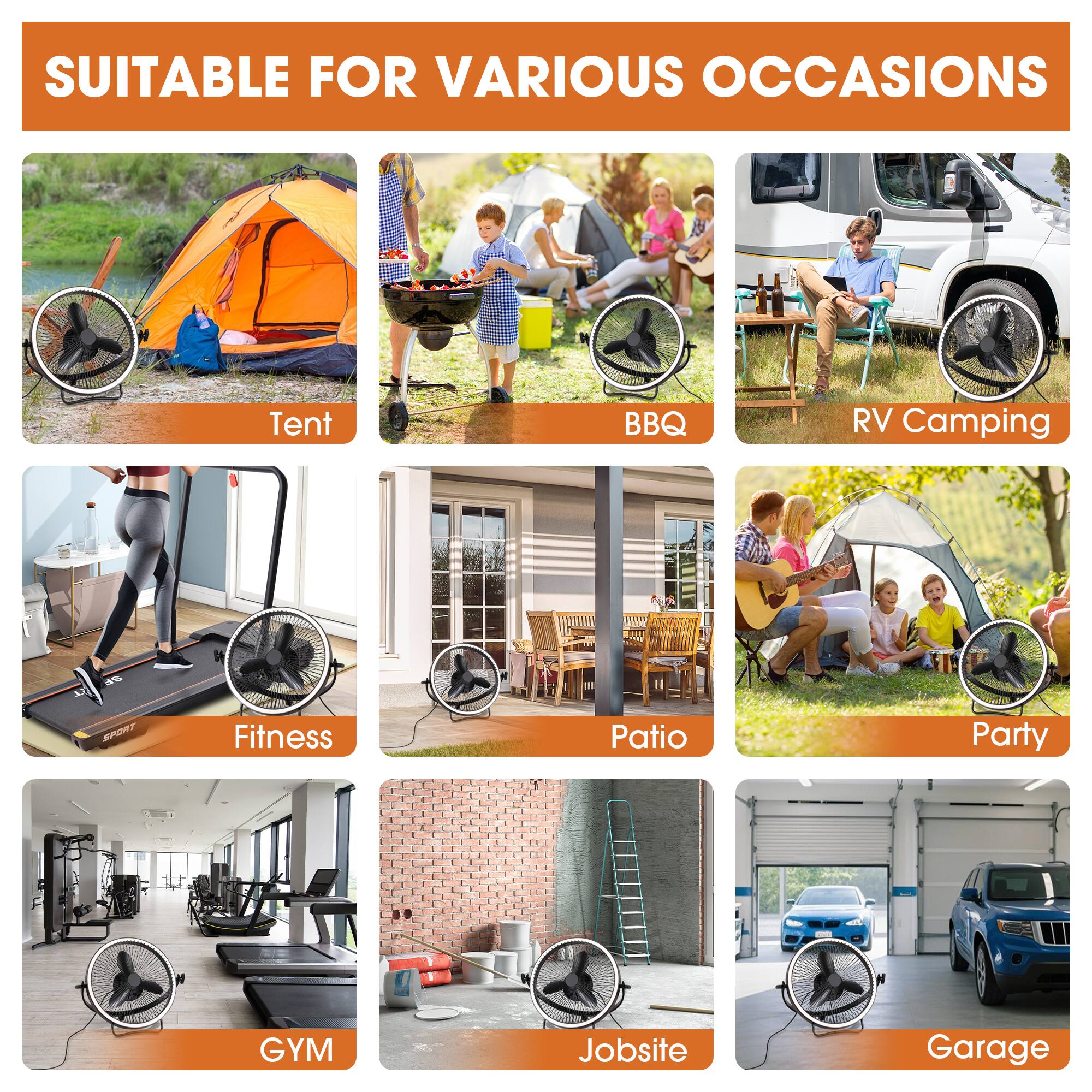 SUITABLE FOR VARIOUS OCCASIONS

- Tent
- BBQ
- RV Camping
- Fitness
- Patio
- Party
- GYM
- Jobsite
- Garage