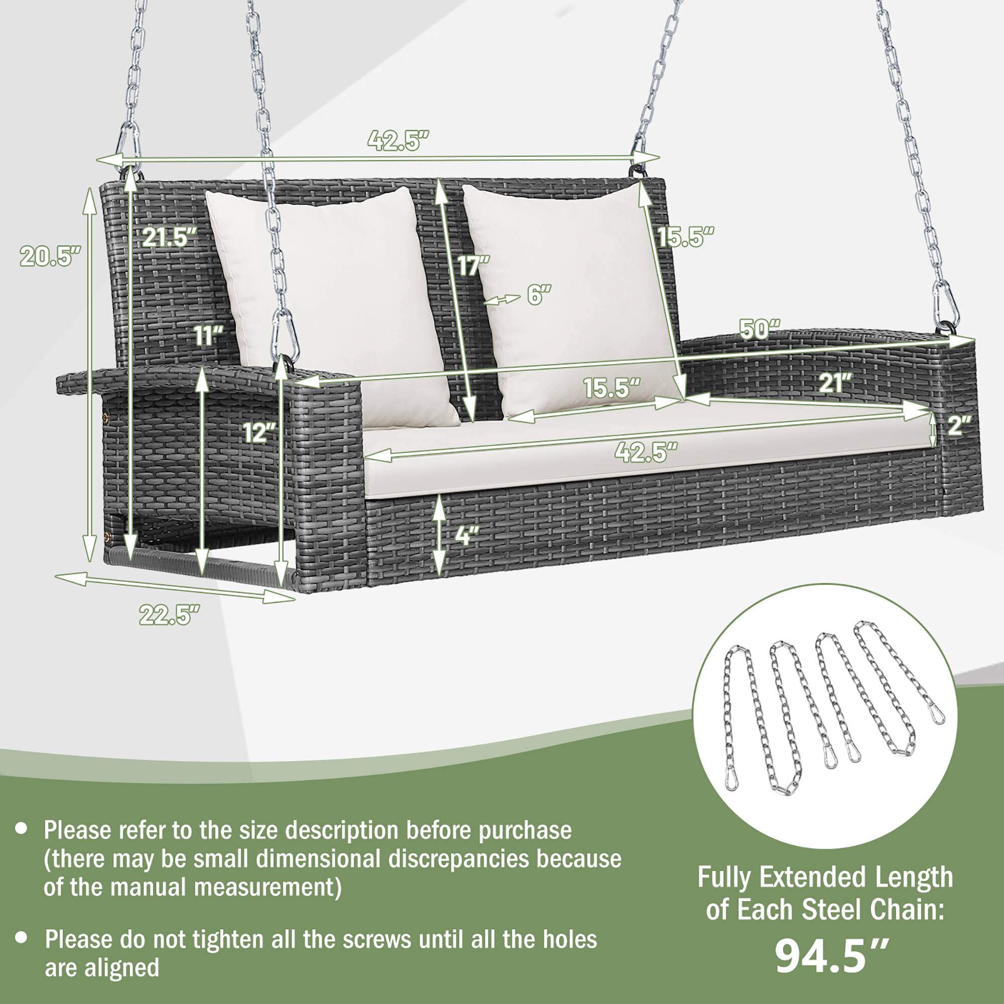 - 42.5"
- 20.5"
- 21.5"
- 11"
- 17"
- 6"
- 15.5"
- 50"
- 12"
- 15.5"
- 42.5"
- 21"
- 2"
- 4"
- 22.5"

Please refer to the size description before purchase (there may be small dimensional discrepancies because of the manual measurement)

Please do not tighten all the screws until all the holes are aligned

Fully Extended Length of Each Steel Chain: 94.5"