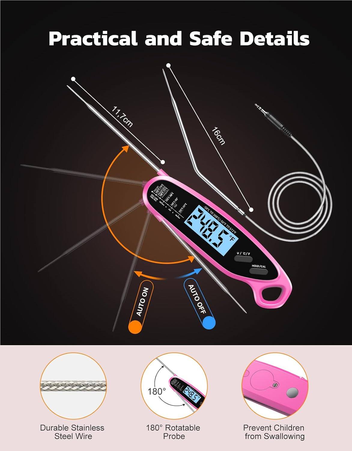 Practical and Safe Details

11.7cm  
16cm  
1437/74C WEATER 1221 NST FOR DATART 50C - 300C 248.5% TOST2F F 19 C/F MOLD/CAL NO AUTO AUTO OFF  
180  
248.5  

Durable Stainless Steel Wire  
180 Rotatable Probe  
Prevent Children from Swallowing
