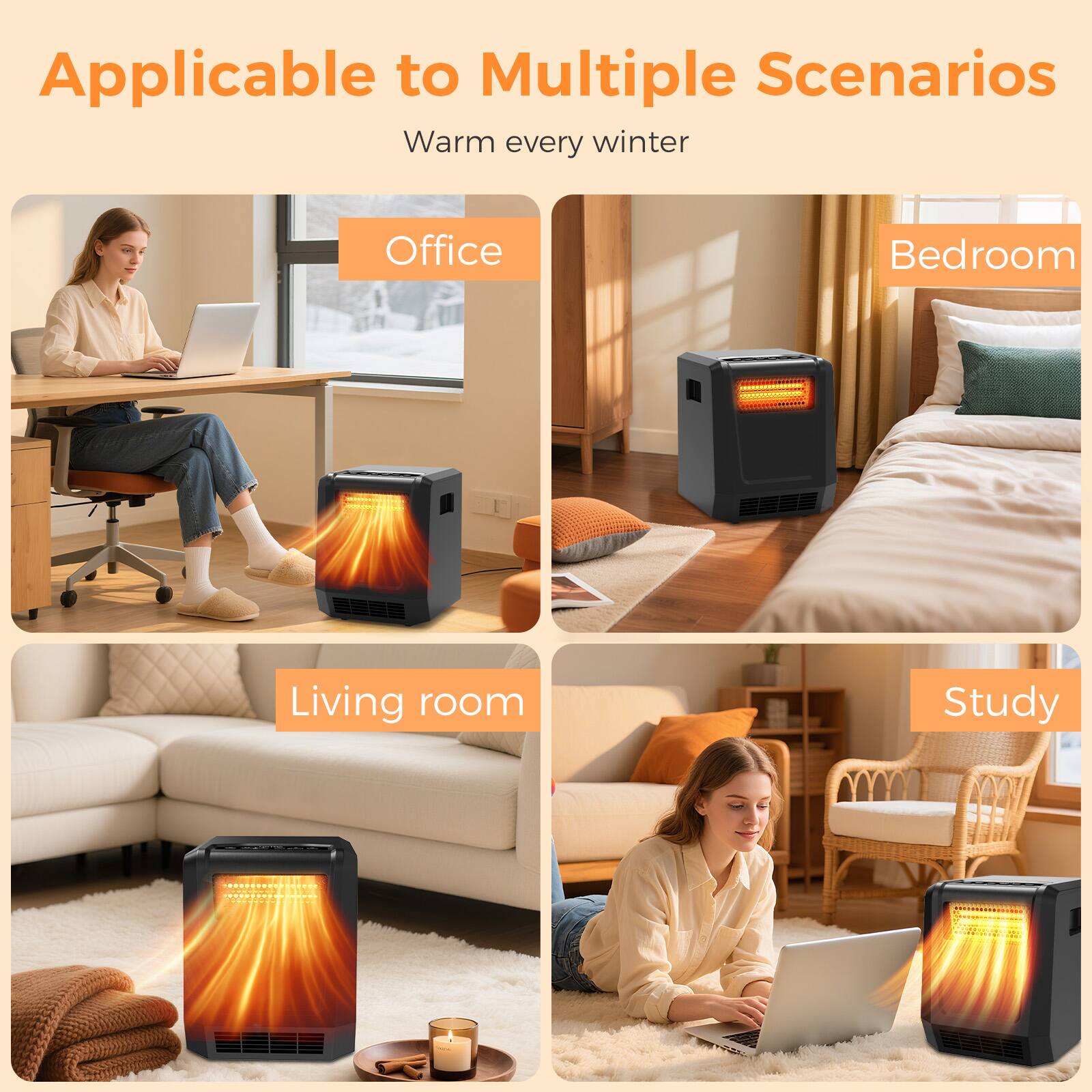 Applicable to Multiple Scenarios  
Warm every winter  

Office  
Bedroom  
Living room  
Study