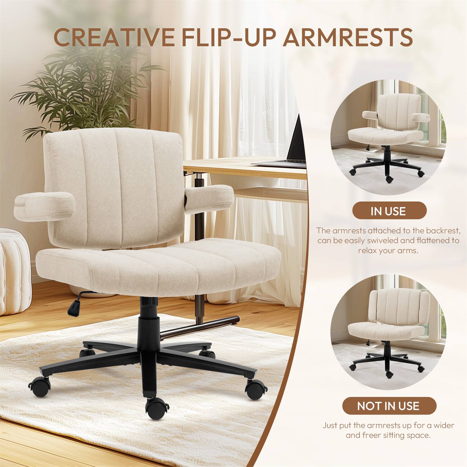 CREATIVE FLIP-UP ARMRESTS

IN USE
The armrests attached to the backrest can be easily swiveled and flattened to relax your arms.

NOT IN USE
Just put the armrests up for a wider and freer sitting space.