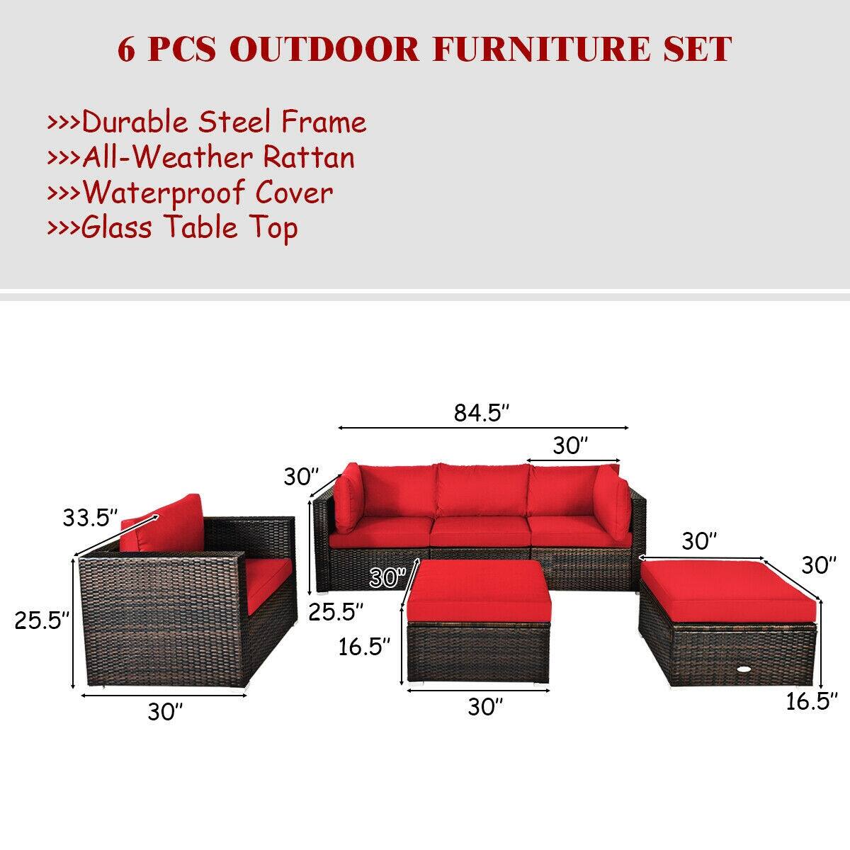 6 PCS OUTDOOR FURNITURE SET

- Durable Steel Frame
- All-Weather Rattan
- Waterproof Cover
- Glass Table Top

Dimensions:
- 84.5" (length of the sofa)
- 30" (width of the sofa)
- 33.5" (height of the armrest)
- 25.5" (depth of the armrest)
- 16.5" (height of the seat)
- 30" (width of the seat)
- 30" (width of the table)
- 16.5" (height of the table)