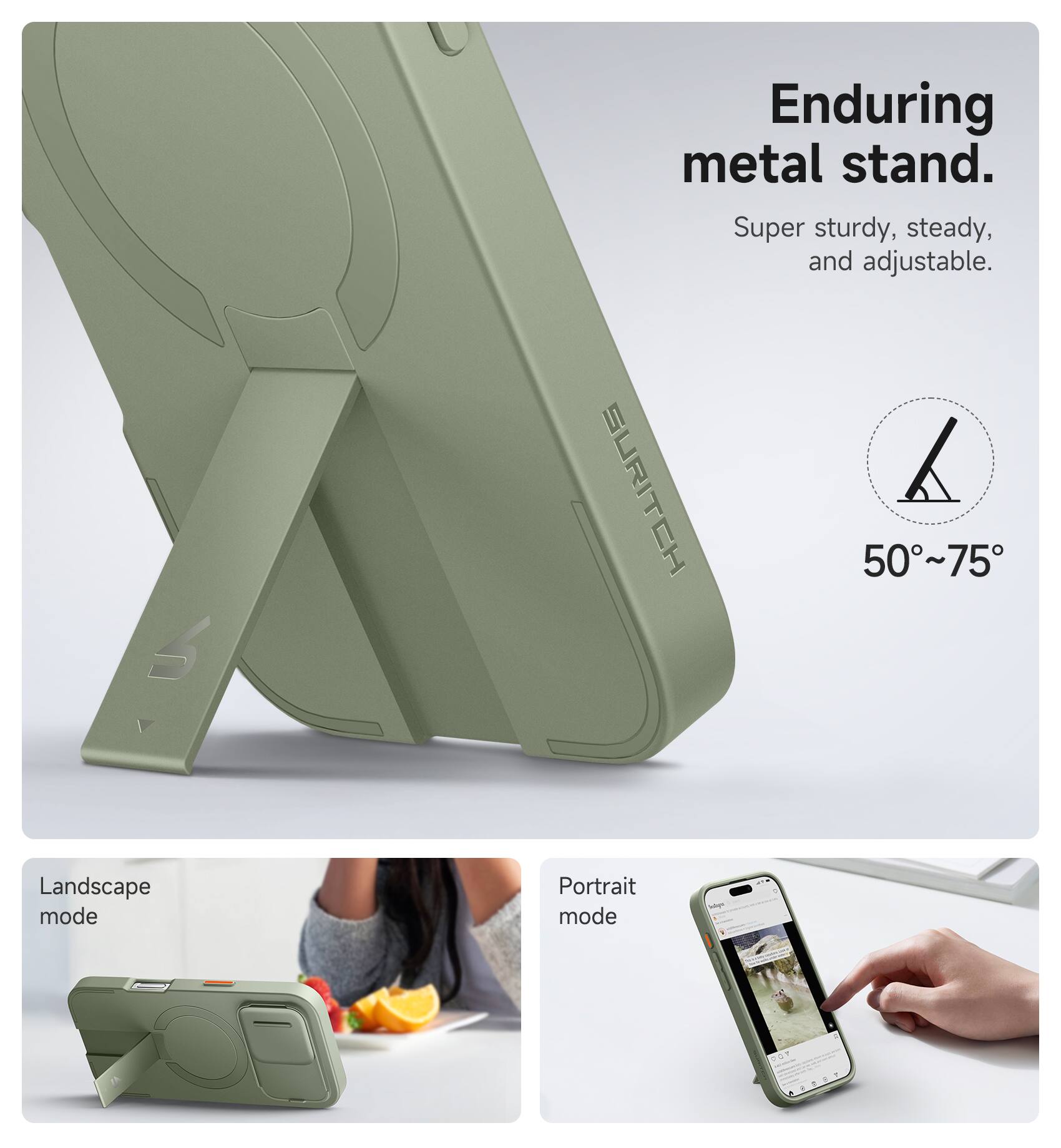 Enduring metal stand.  
Super sturdy, steady, and adjustable.  

SURITCH  
50°~75°  

Landscape mode  
Portrait mode