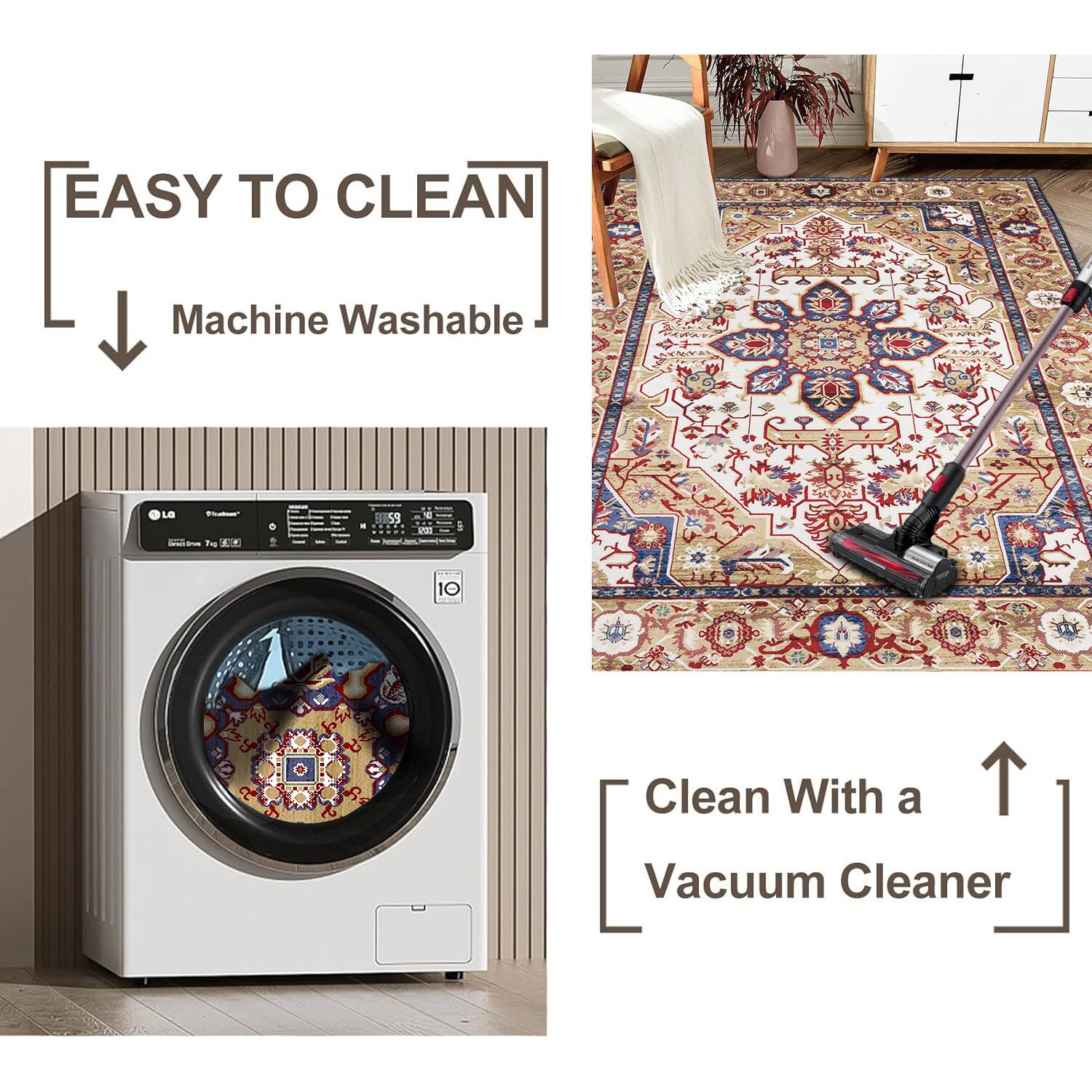 EASY TO CLEAN  
Machine Washable  
Clean With a Vacuum Cleaner