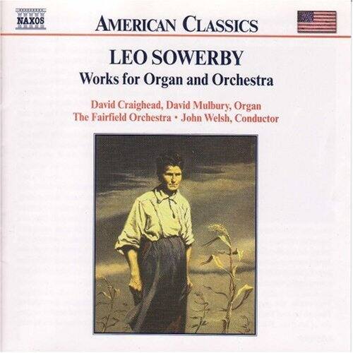 NAXOS AMERICAN CLASSICS  
LEO SOWERBY  
Works for Organ and Orchestra  
David Craighead, David Mulbury, Organ  
The Fairfield Orchestra • John Welsh, Conductor
