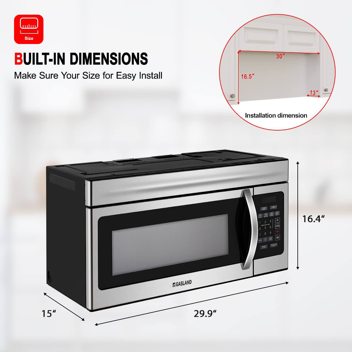 BUILT-IN DIMENSIONS
Make Sure Your Size for Easy Install
16.5" 30" 13" Installation dimension
16.4" GASLAND 15" 29.9"