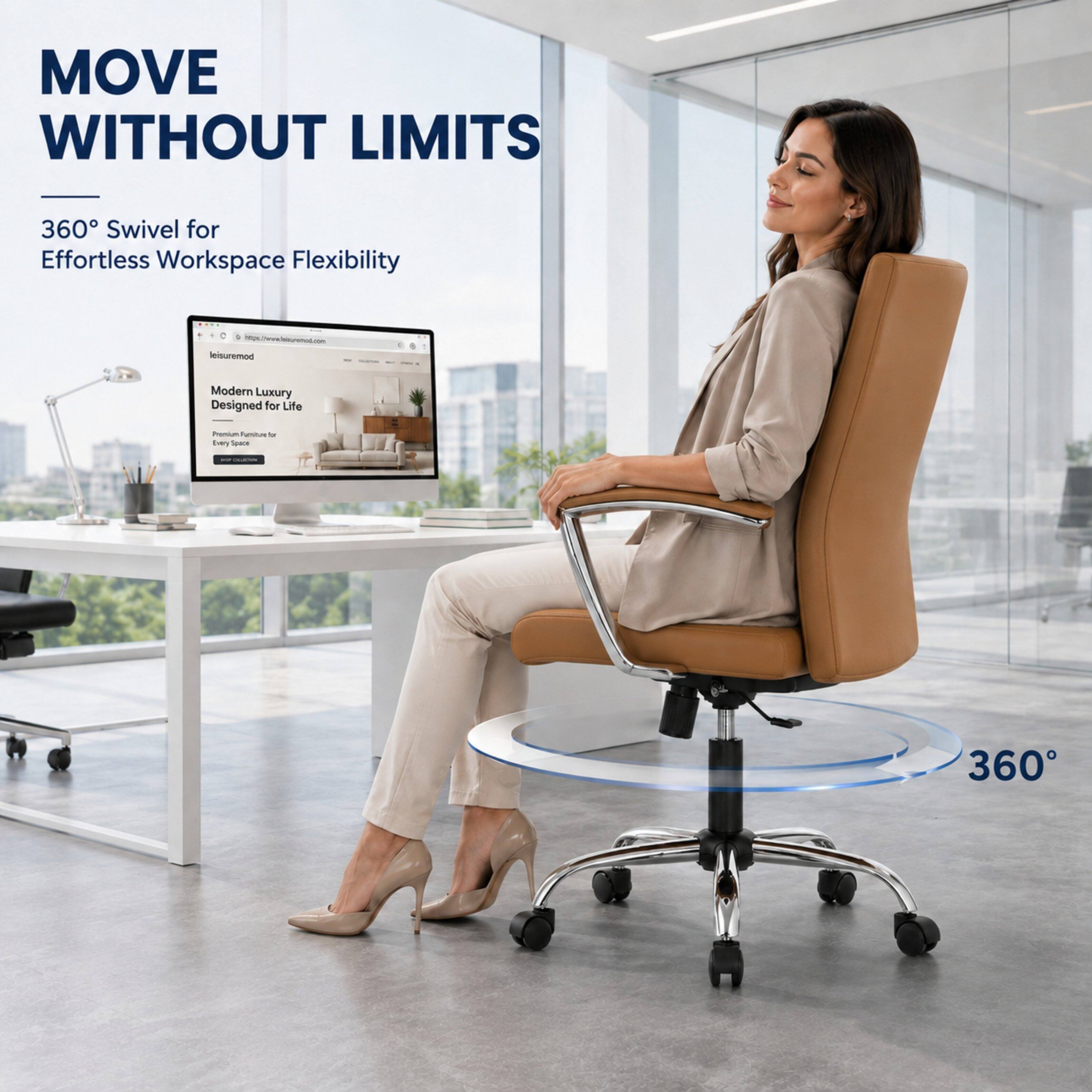 MOVE WITHOUT LIMITS  
360° Swivel for Effortless Workspace Flexibility  
https://www.leisuremod.com  
Modern Luxury Designed for Life  
Premium Furniture for Every Space  
360°