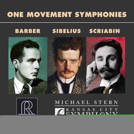 ONE MOVEMENT SYMPHONIES
BARBER SIBELIUS SCRIBIN
MICHAEL STERN
KANSAS CITY SYMPHONY