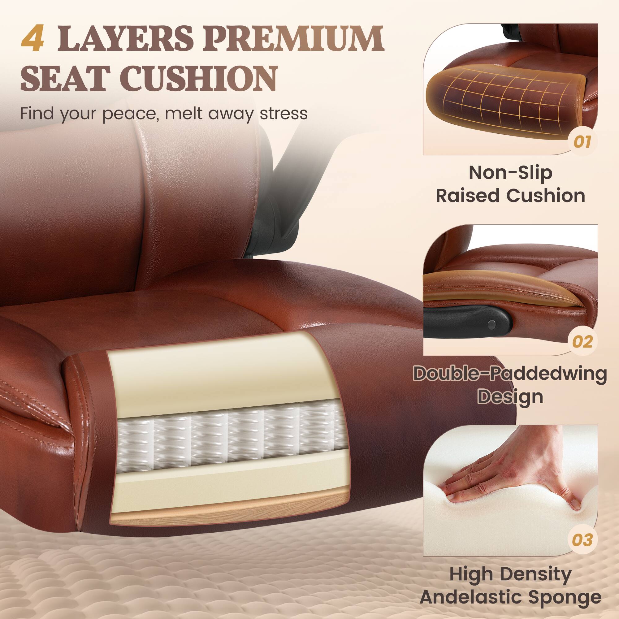 4 LAYERS PREMIUM SEAT CUSHION  
Find your peace, melt away stress  

01 Non-Slip Raised Cushion  
02 Double-Padded Wing Design  
03 High Density And Elastic Sponge