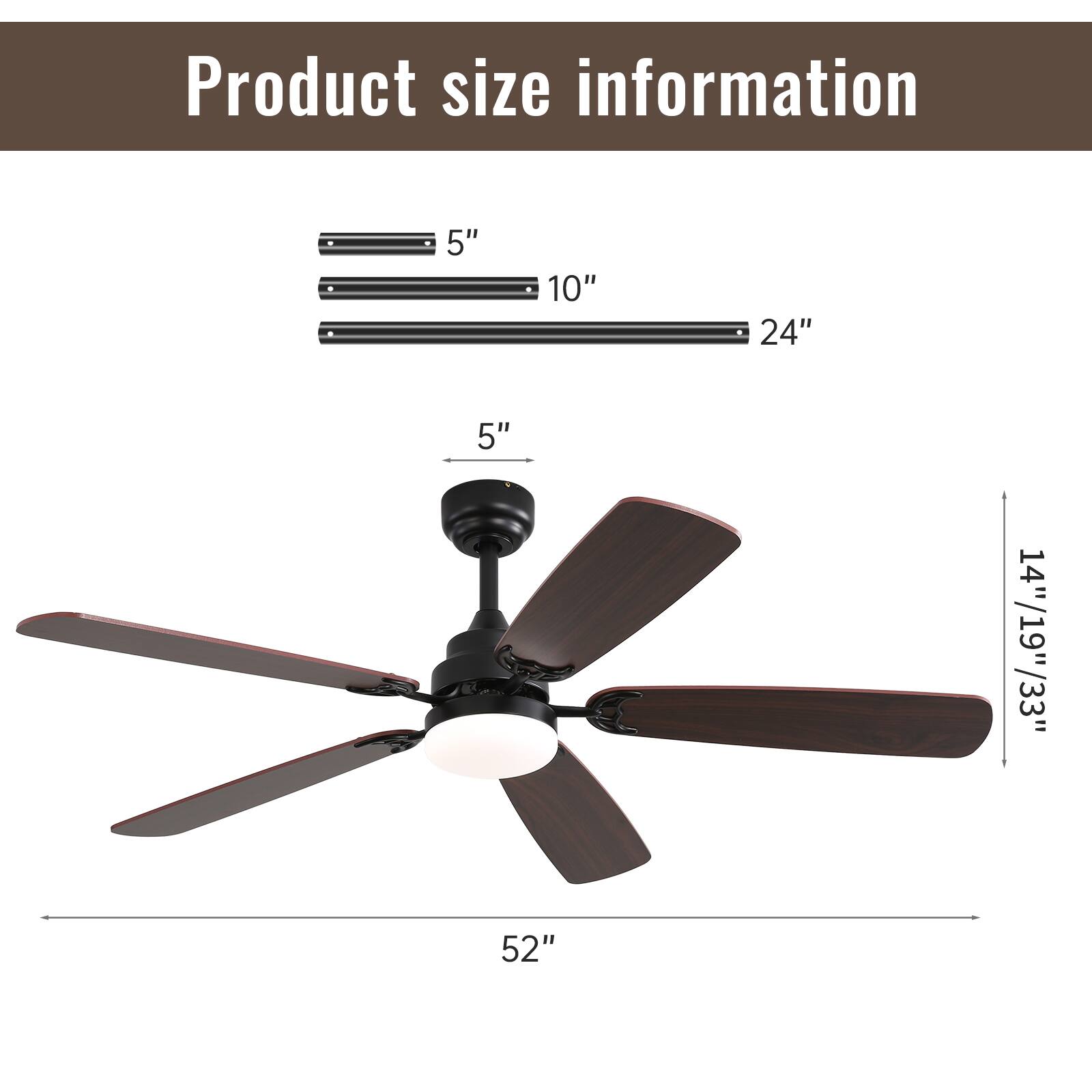 Product size information

- 5"
- 10"
- 24"
- 5"
- 14"/19"/33"
- 52"