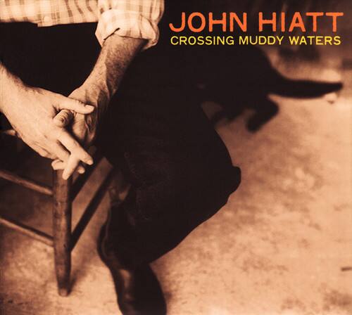 John Hiatt - Crossing Muddy Waters   - COMPACT DISCS [CD]