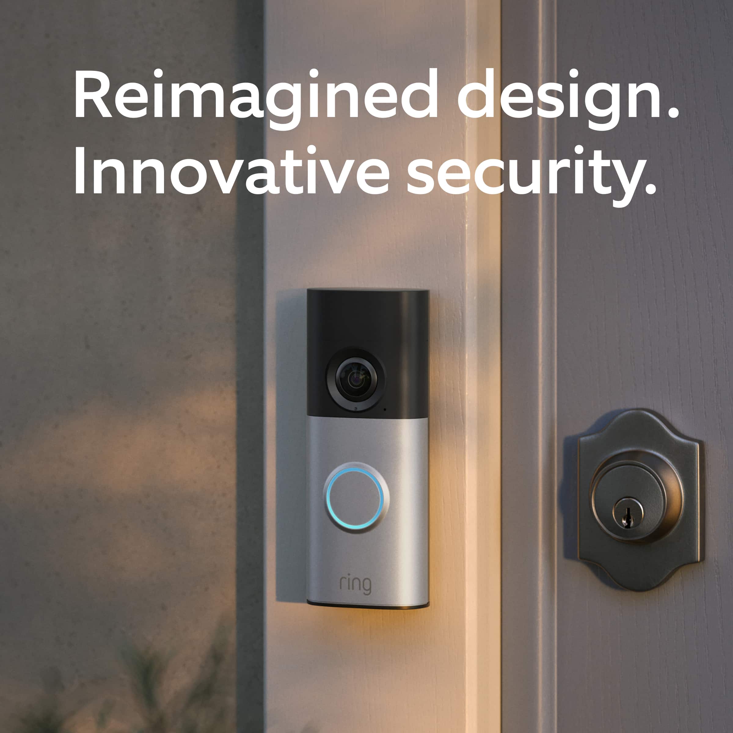 Reimagined design.
Innovative security.