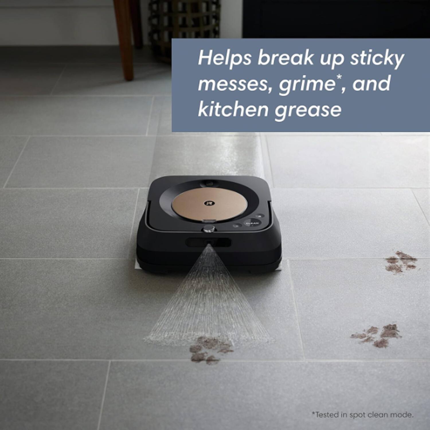 Helps break up sticky messes, grime*, and kitchen grease  
*Tested in spot clean mode.