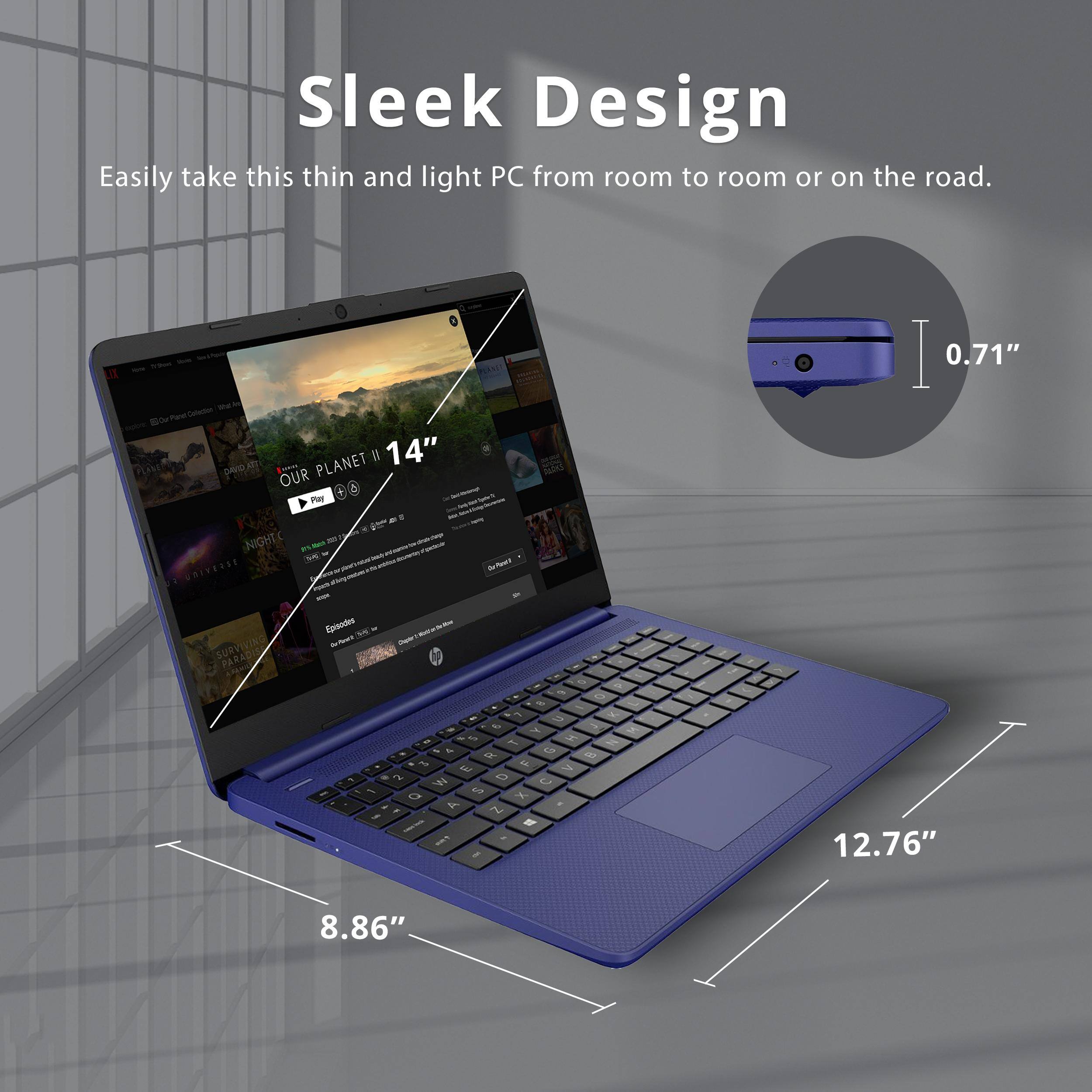 Sleek Design  
Easily take this thin and light PC from room to room or on the road.  

- 0.71"  
- 12.76"  
- 8.86"  
- 14"