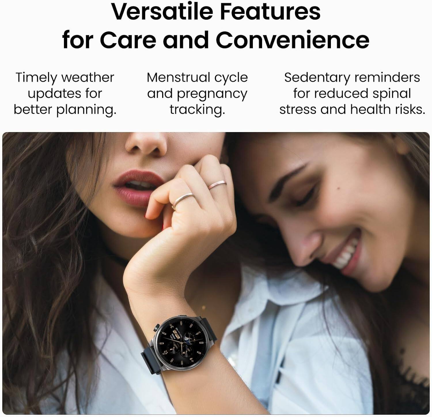 Versatile Features for Care and Convenience

- Timely weather updates for better planning.
- Menstrual cycle and pregnancy tracking.
- Sedentary reminders for reduced spinal stress and health risks.
