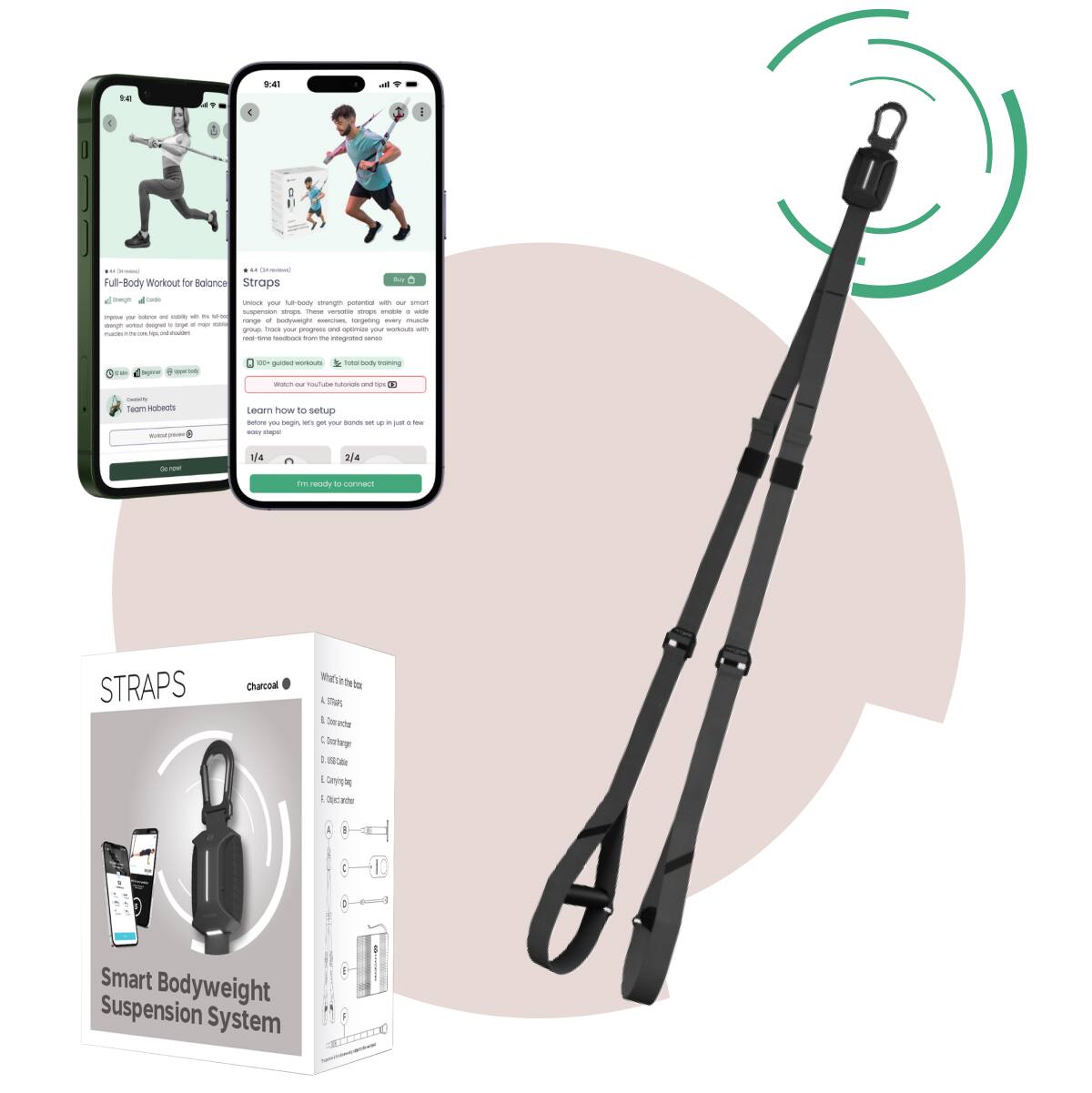 Sure, here is the corrected and grouped text from the image:

---

**Full-Body Workout for Balance**

*Unlock* your body's potential with our smart suspension straps. These versatile straps enable side-to-side, up-and-down, and rotational movements, making them perfect for a full-body workout. Track your progress and optimize your workouts with our smart app.

**STRAPS**

*Smart Bodyweight Suspension System*

**What's in the box:**
- 1 x Straps
- 1 x Short anchor
- 1 x Short strap
- 1 x Long strap
- 1 x USB cable
- 1 x Carrying bag
- 1 x Quick anchor

**Learn how to setup:**
- Watch our YouTube tutorials and get step-by-step instructions
- Learn how to setup your straps with your phone in just a few easy steps

**I'm ready to connect**

---

**STRAPS**

*Charcoal*

*Smart Bodyweight Suspension System*