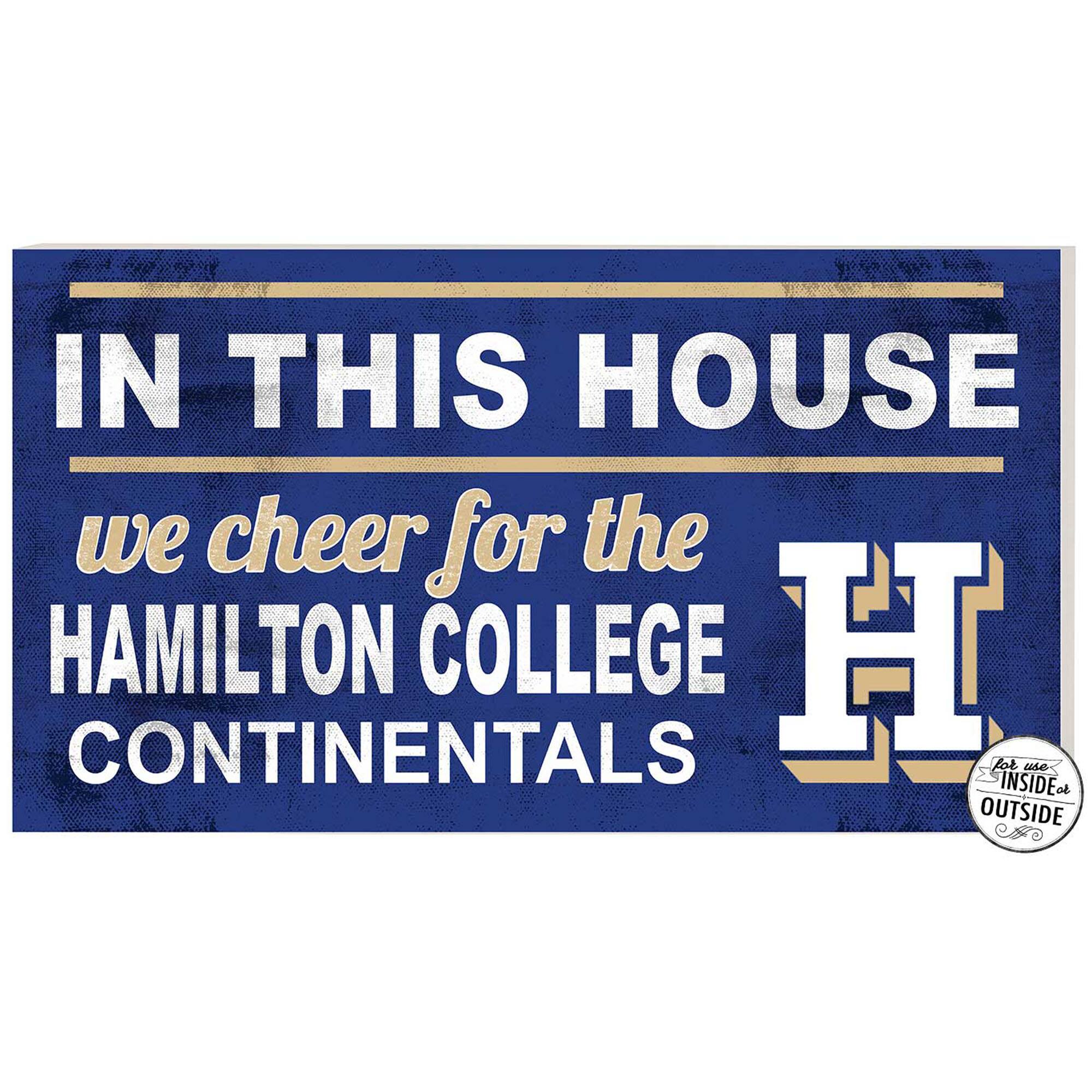 IN THIS HOUSE  
we cheer for the  
HAMILTON COLLEGE  
CONTINENTALS  

for us  
INSIDE or  
OUTSIDE