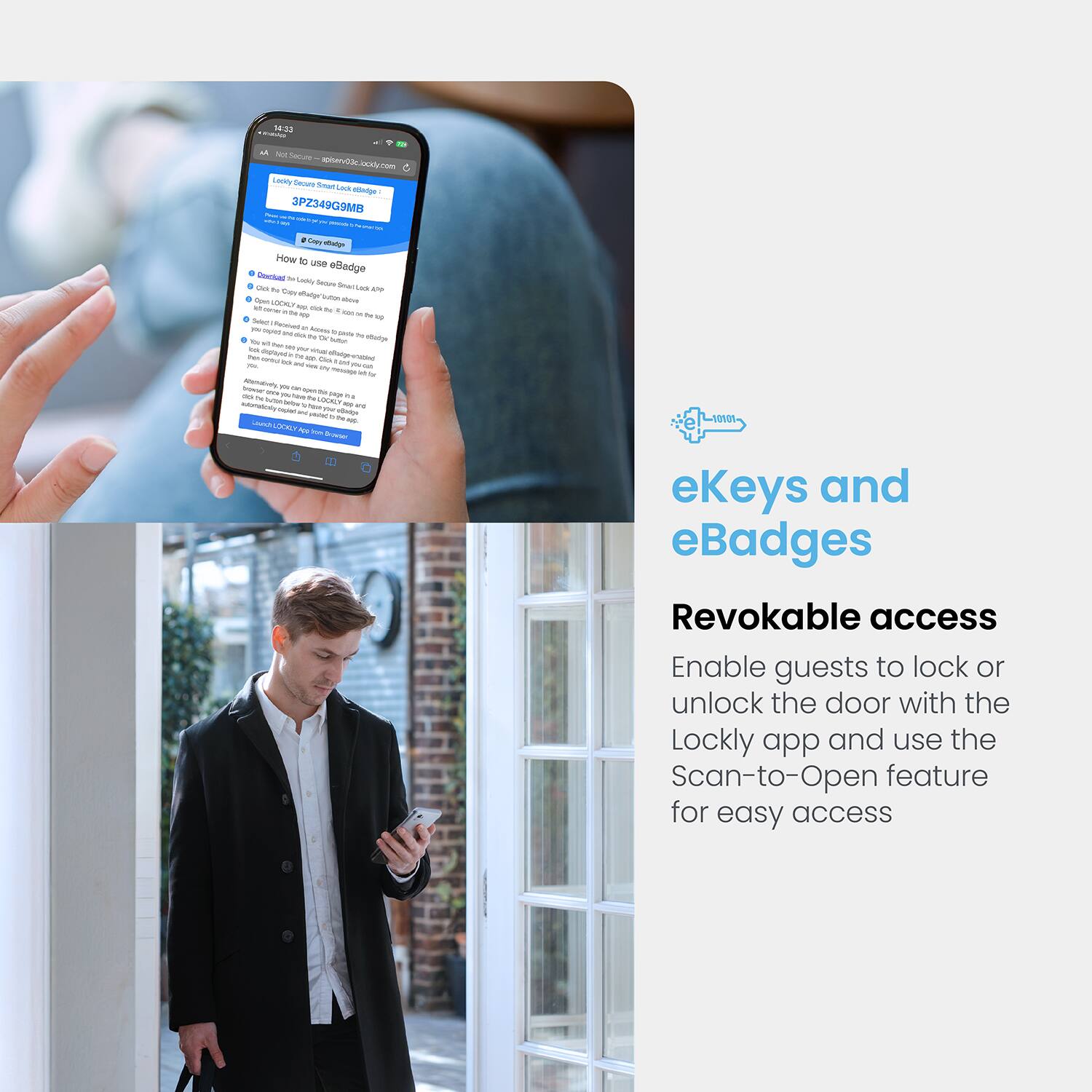 eKeys and eBadges Revokable access Enable guests to lock or unlock the door with the Lockly app and use the Scan-to-Open feature for easy access.