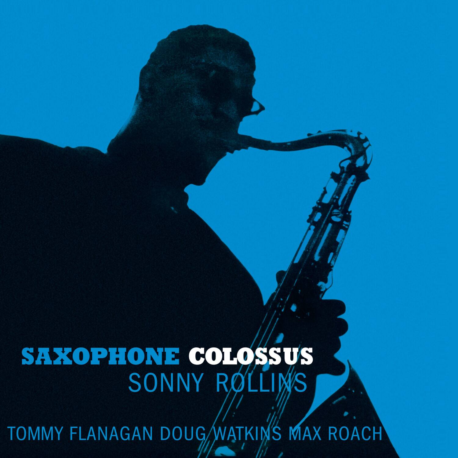 SAXOPHONE COLOSSUS  
SONNY ROLLINS  
TOMMY FLANAGAN DOUG WATKINS MAX ROACH