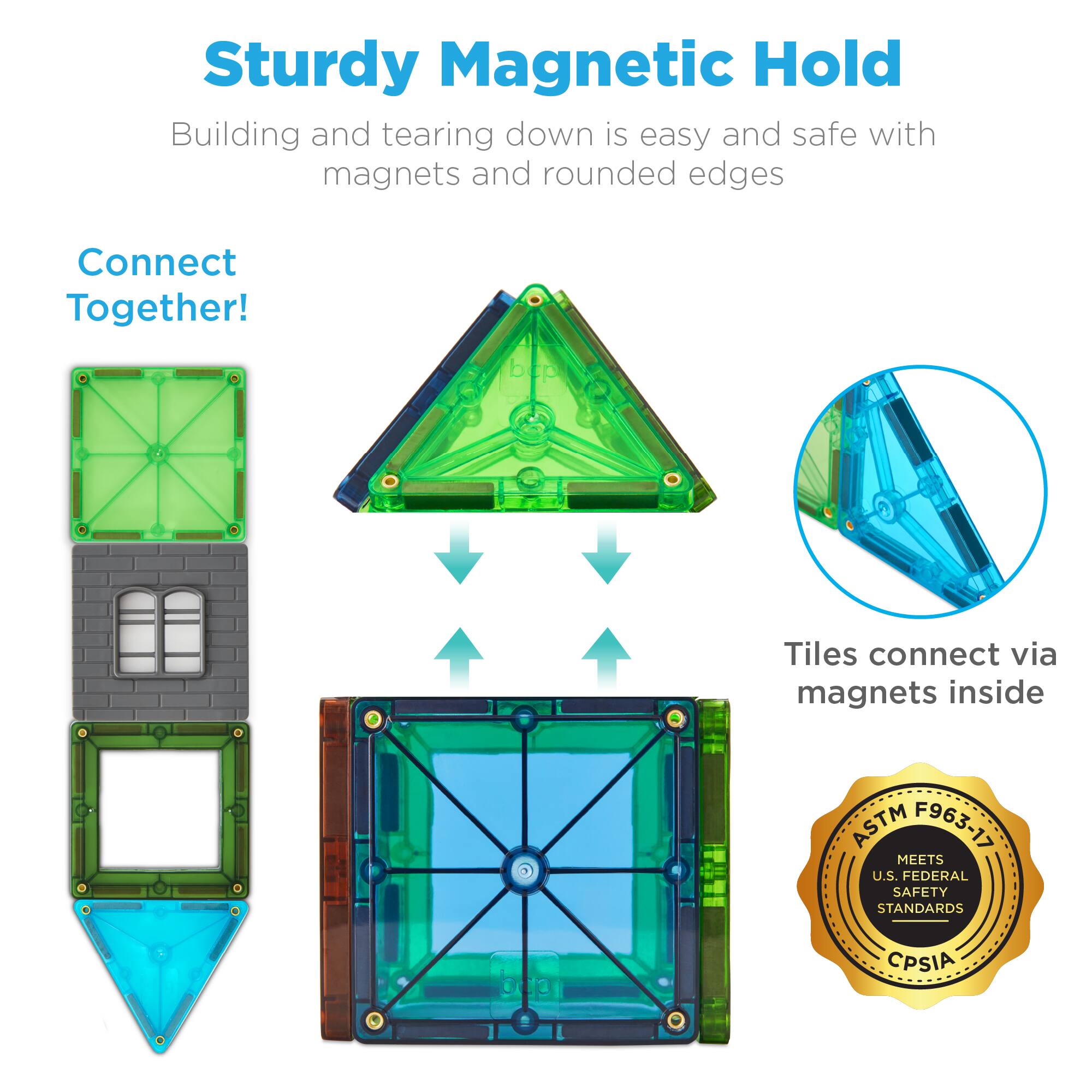 Sturdy Magnetic Hold  
Building and tearing down is easy and safe with magnets and rounded edges  

Connect Together!  

Tiles connect via magnets inside  

ASTM MEETS F963-17 U.S. FEDERAL SAFETY STANDARDS  
CPSIA