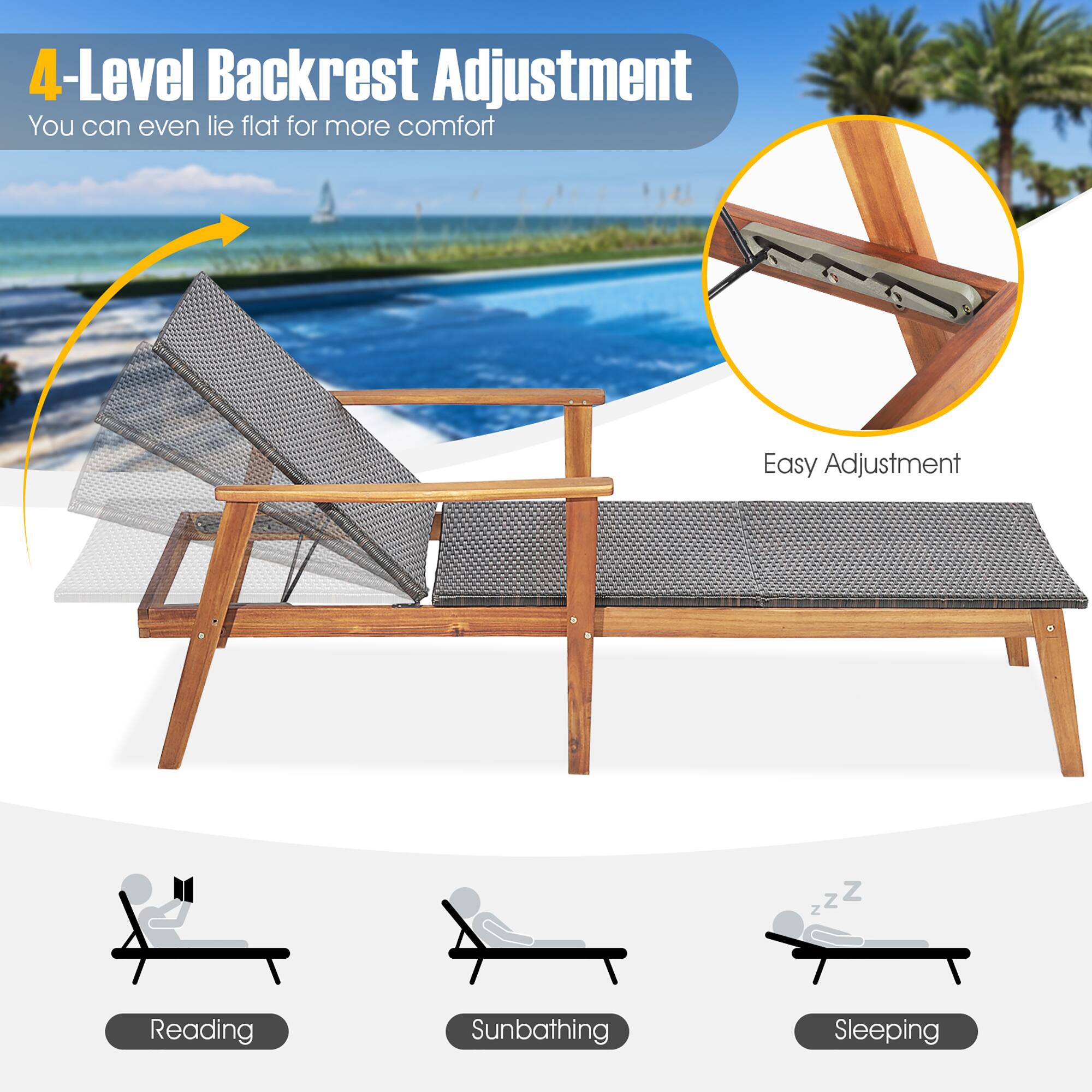 4-Level Backrest Adjustment  
You can even lie flat for more comfort  

Easy Adjustment  

Reading  
Sunbathing  
Sleeping