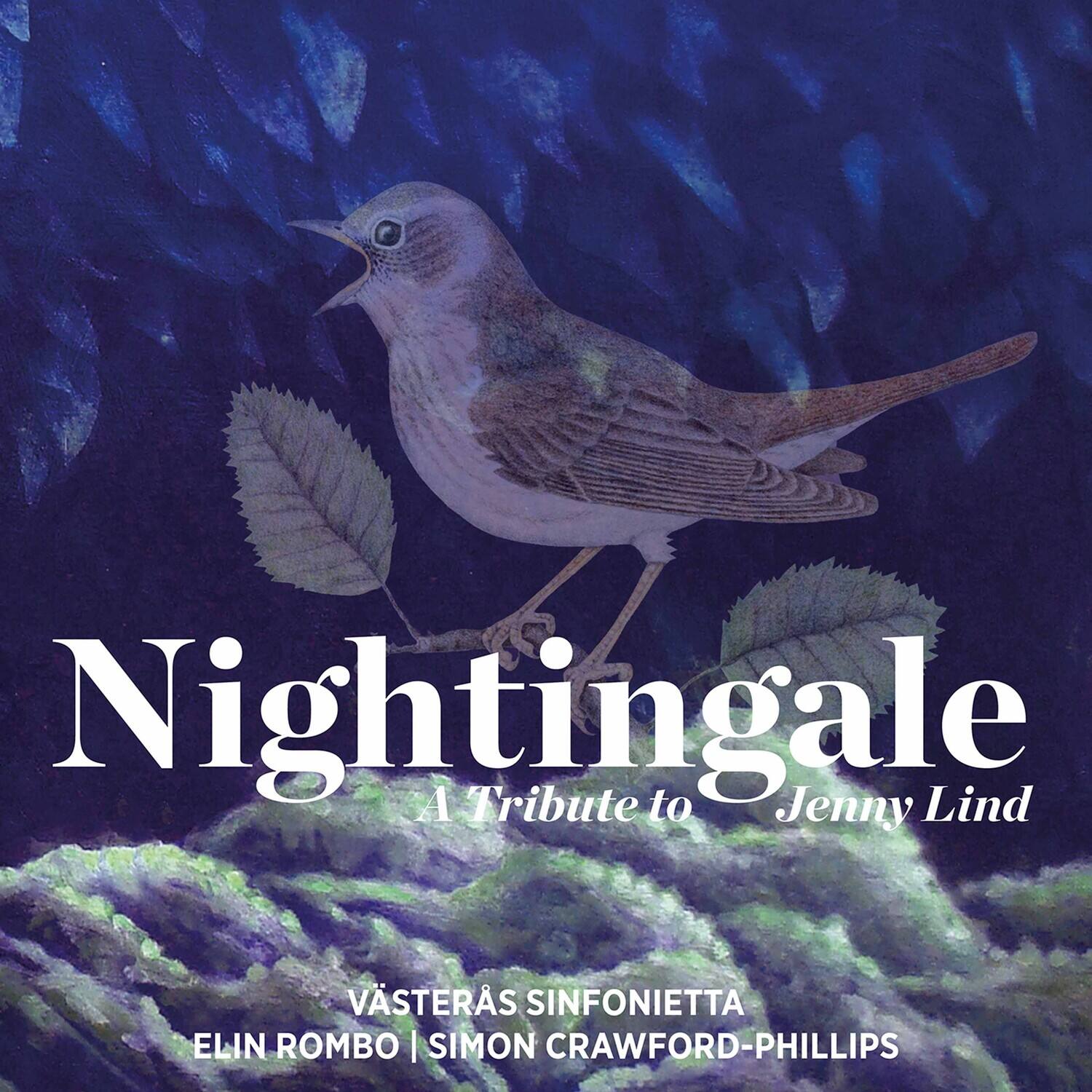 Nightingale  
A Tribute to Jenny Lind  

VÄSTERÅS SINFONIETTA  
ELIN ROMBO | SIMON CRAWFORD-PHILLIPS