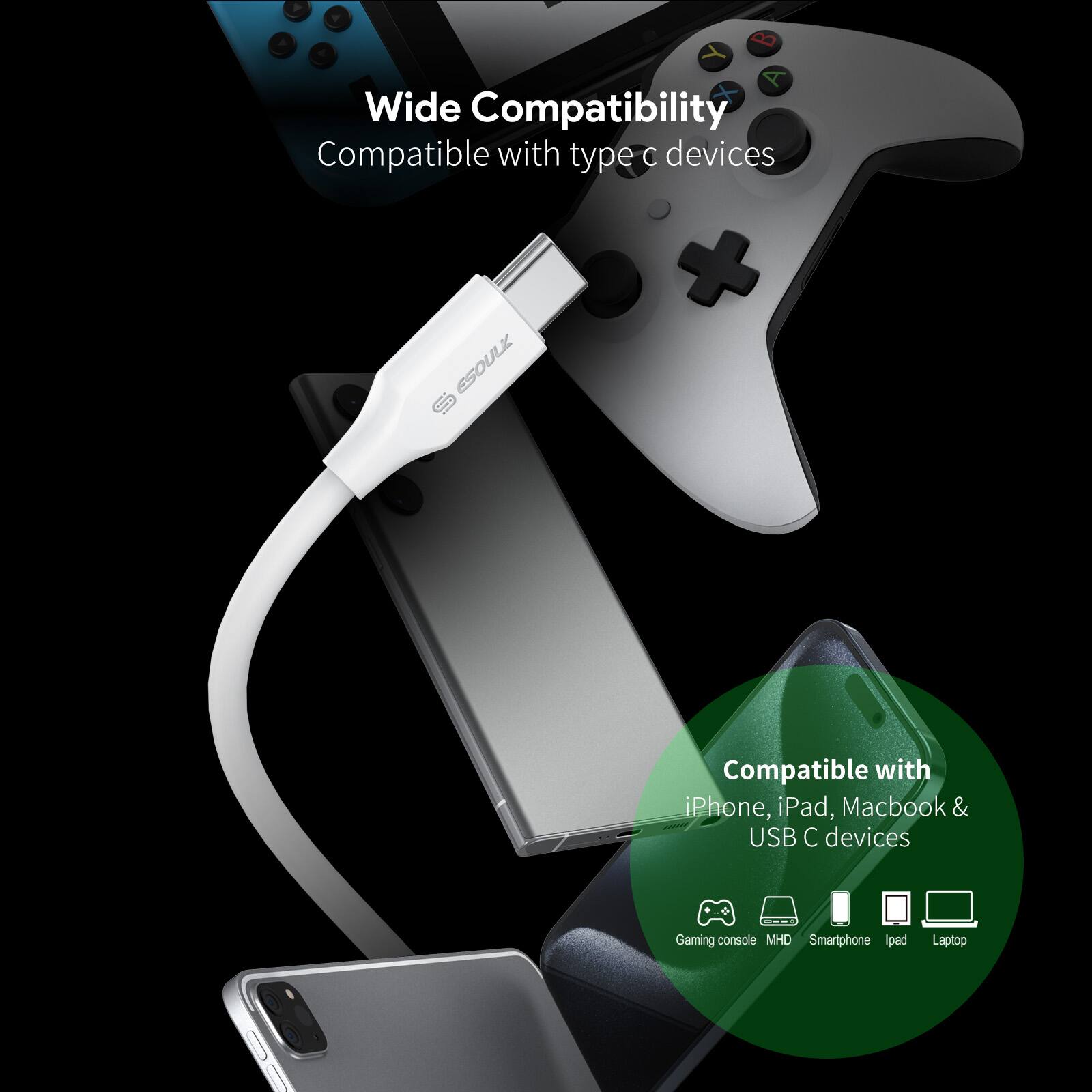 Wide Compatibility  
Compatible with type c devices  

Compatible with iPhone, iPad, Macbook & USB C devices  

Gaming console  
MHD  
Smartphone  
iPad  
Laptop