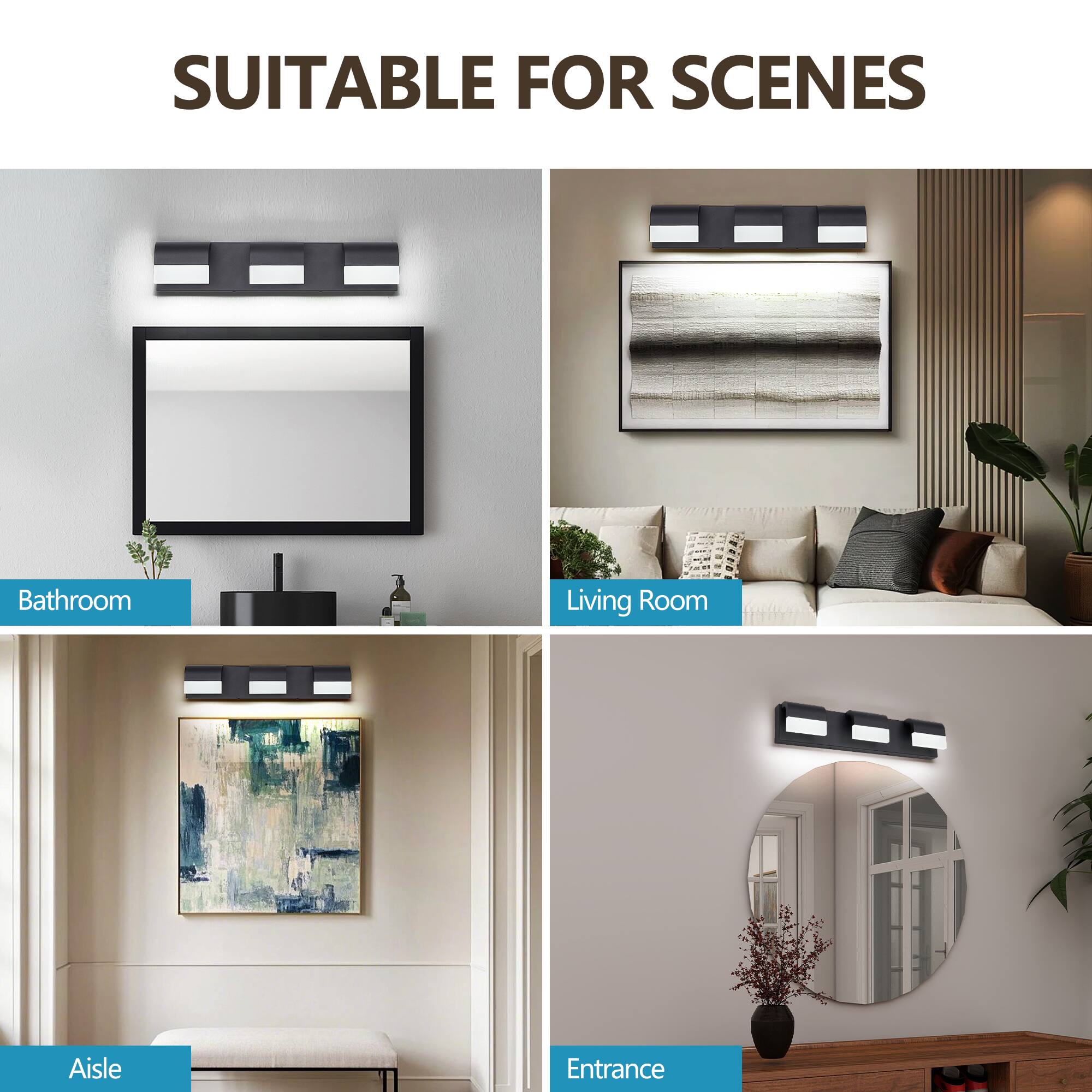 SUITABLE FOR SCENES

- Bathroom
- Living Room
- Aisle
- Entrance