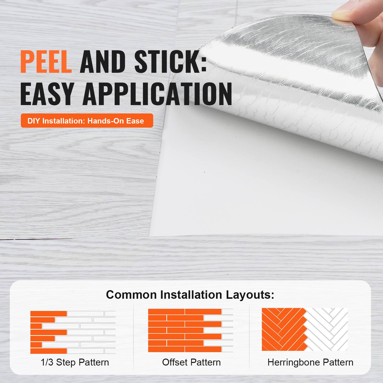 PEEL AND STICK: EASY APPLICATION
DIY Installation: Hands-On Ease
Common Installation Layouts:
1/3 Step Pattern
Offset Pattern
Herringbone Pattern