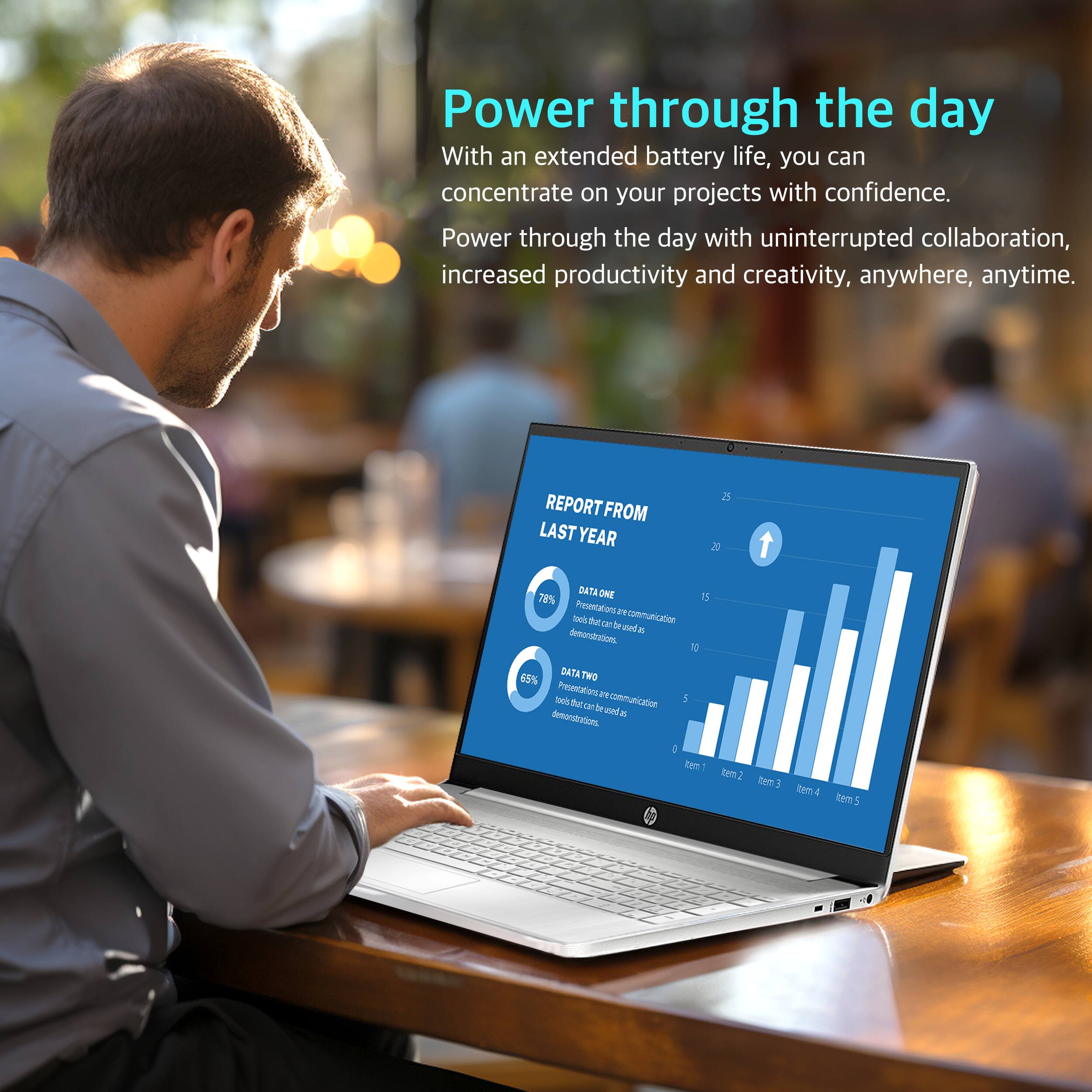 Power through the day

With an extended battery life, you can concentrate on your projects with confidence. Power through the day with uninterrupted collaboration, increased productivity and creativity, anywhere, anytime.

REPORT FROM LAST YEAR

- DATA ONE: Presentations are communication tools that can be used as demonstrations. 75%
- DATA TWO: Presentations are communication tools that can be used as demonstrations. 65%