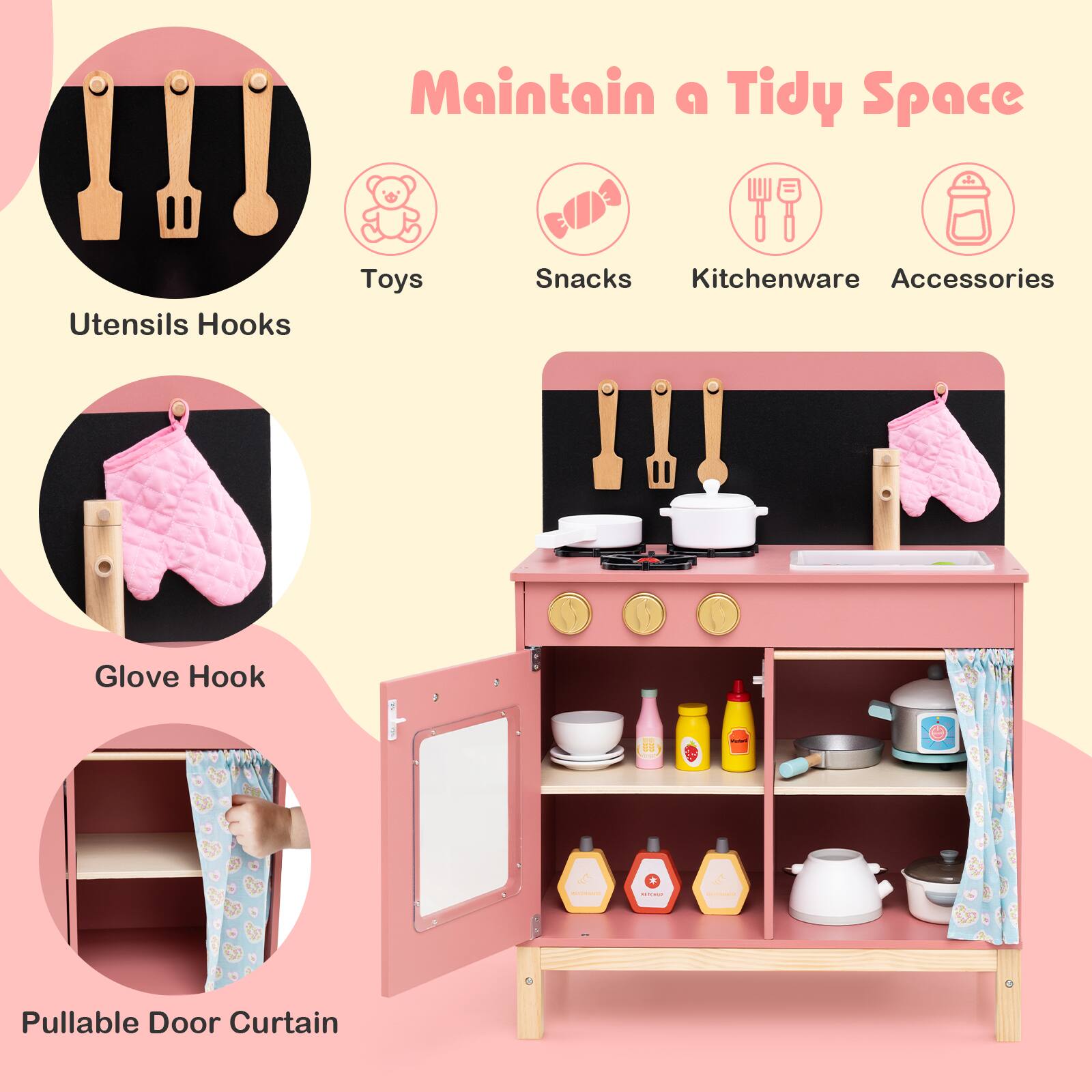 Maintain a Tidy Space

- Utensils Hooks
- Toys
- Snacks
- Kitchenware
- Accessories

- Glove Hook

- Pullable Door Curtain