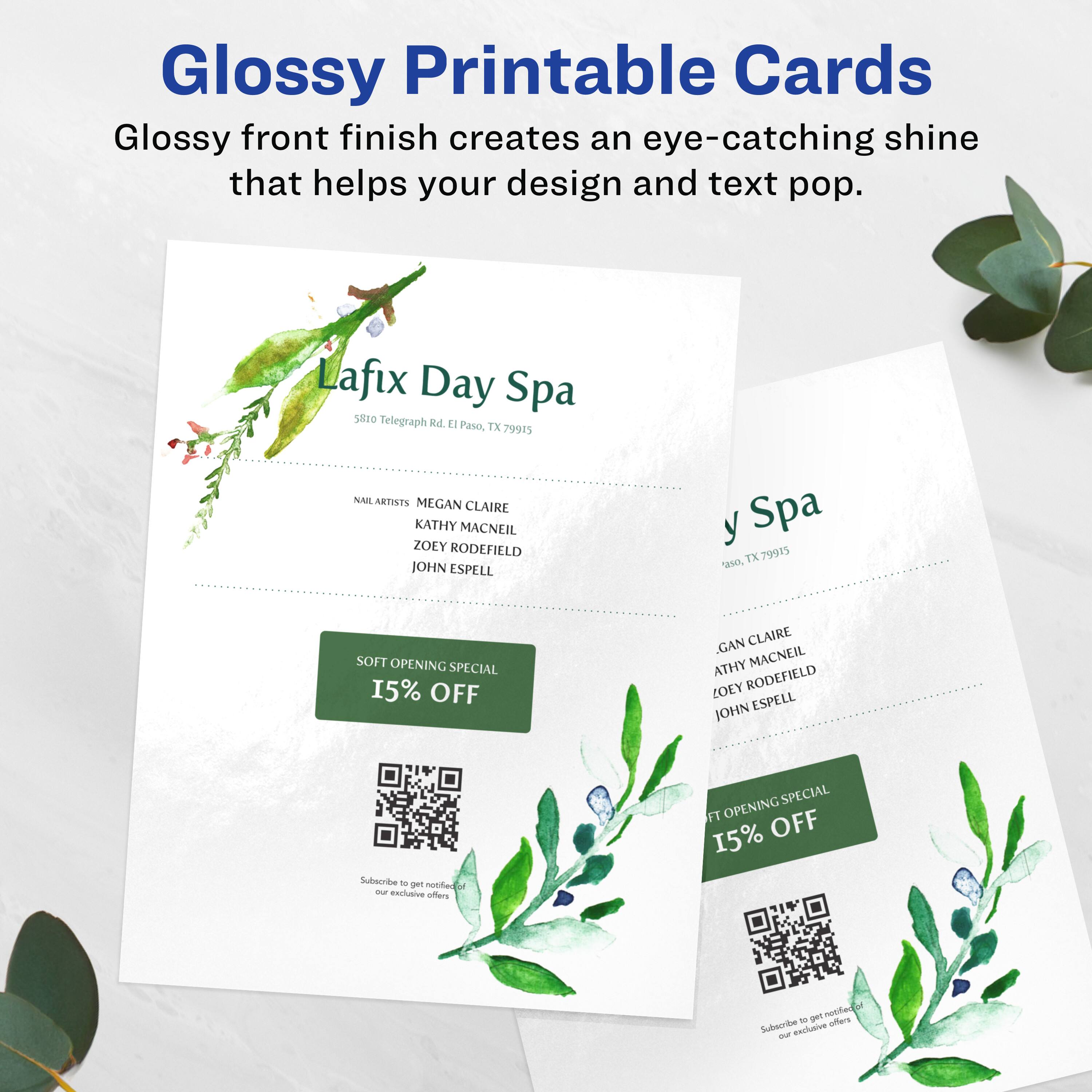 Glossy Printable Cards  
Glossy front finish creates an eye-catching shine that helps your design and text pop.

Lafix Day Spa  
5810 Telegraph Rd. El Paso, TX 79915

NAIL ARTISTS  
MEGAN CLAIRE  
KATHY MACNEIL  
ZOEY RODEFIELD  
JOHN ESPELL

SOFT OPENING SPECIAL  
15% OFF

Subscribe to get notified of our exclusive offers

GAN CLAIRE  
ATHY MACNEIL  
ZOEY RODEFIELD  
JOHN ESPELL
