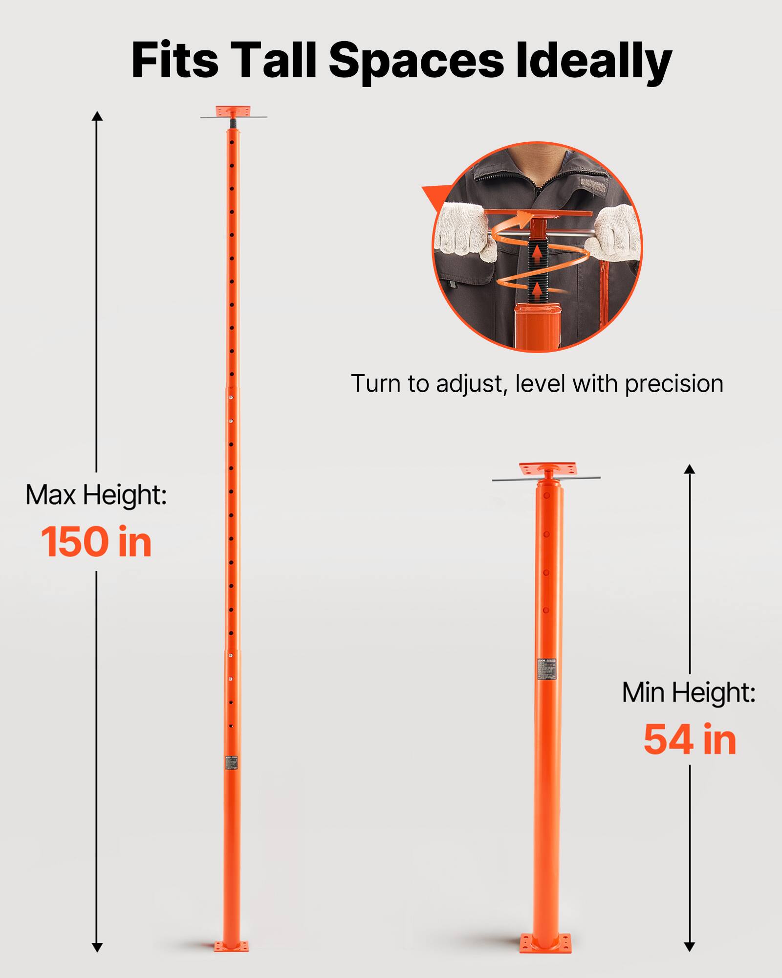 Fits Tall Spaces Ideally

Turn to adjust, level with precision

Max Height: 150 in

Min Height: 54 in