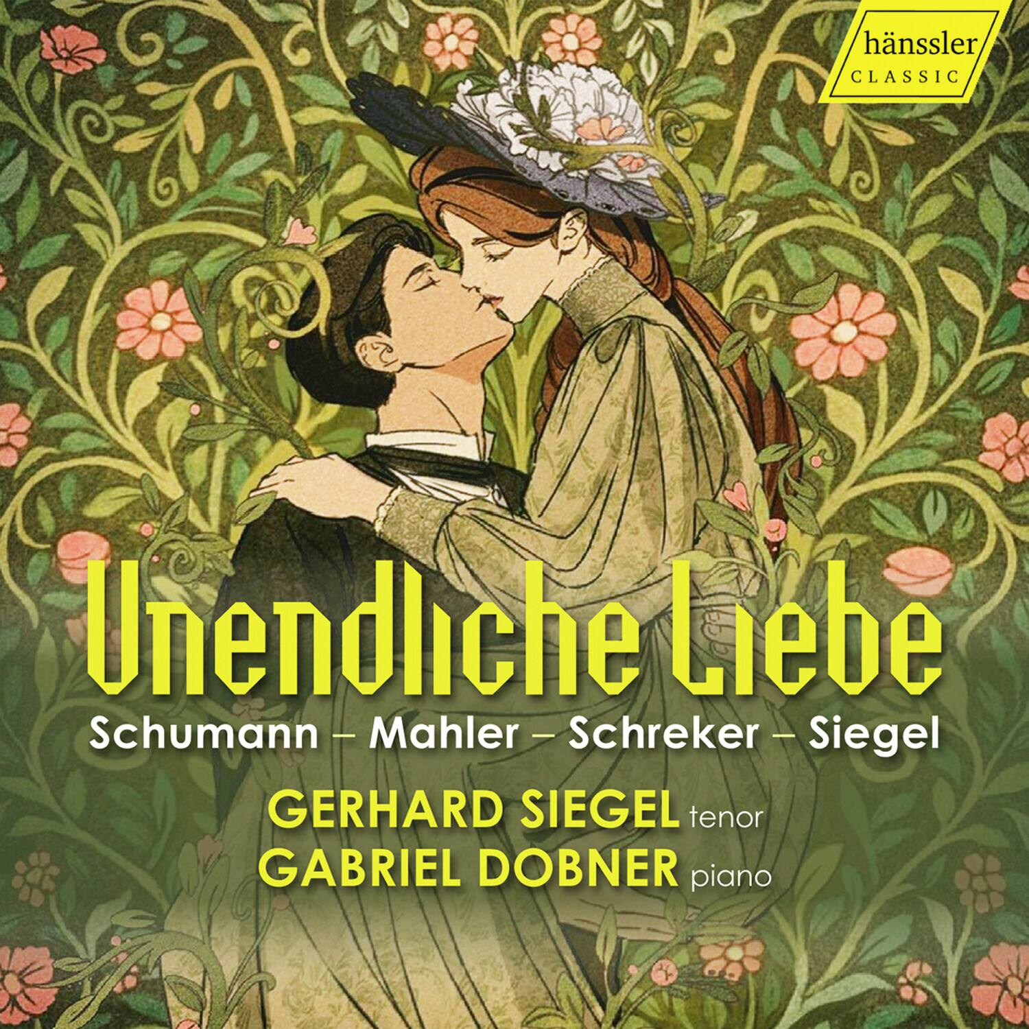 hänssler CLASSIC  
Unendliche Liebe  
Schumann - Mahler - Schreker - Siegel  
GERHARD SIEGEL tenor  
GABRIEL DOBNER piano