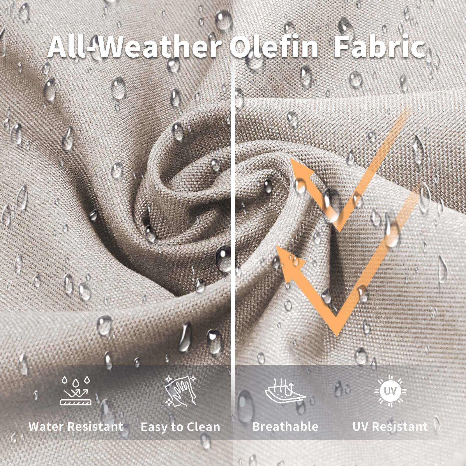 All-Weather Olefin Fabric  
- Water Resistant  
- Easy to Clean  
- Breathable  
- UV Resistant