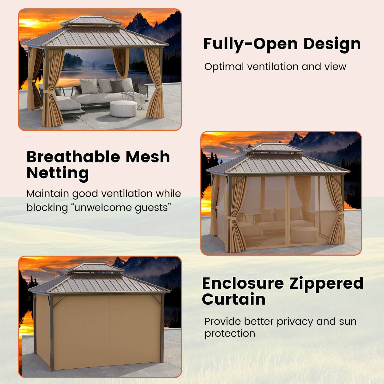 - Fully-Open Design
  - Optimal ventilation and view

- Breathable Mesh Netting
  - Maintain good ventilation while blocking "unwelcome guests"

- Enclosure Zippered Curtain
  - Provide better privacy and sun protection