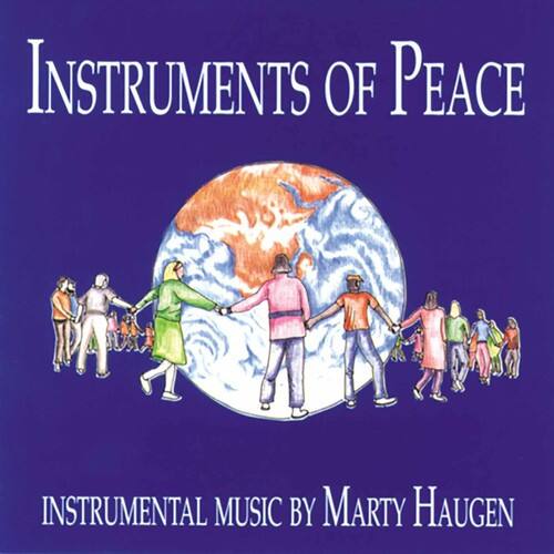 INSTRUMENTS OF PEACE

INSTRUMENTAL MUSIC BY MARTY HAUGEN