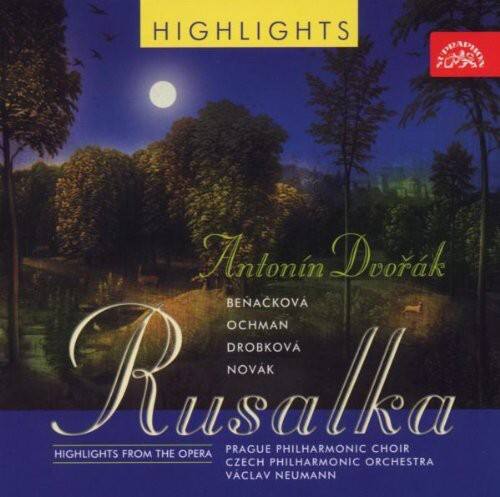 HIGHLIGHTS

Antonín Dvořák

Rusalka

BENACKOVA  
OCHMAN  
DROBKOVÁ  
NOVÁK

HIGHLIGHTS FROM THE OPERA

PRAGUE PHILHARMONIC CHOIR  
CZECH PHILHARMONIC ORCHESTRA  
VÁCLAV NEUMANN