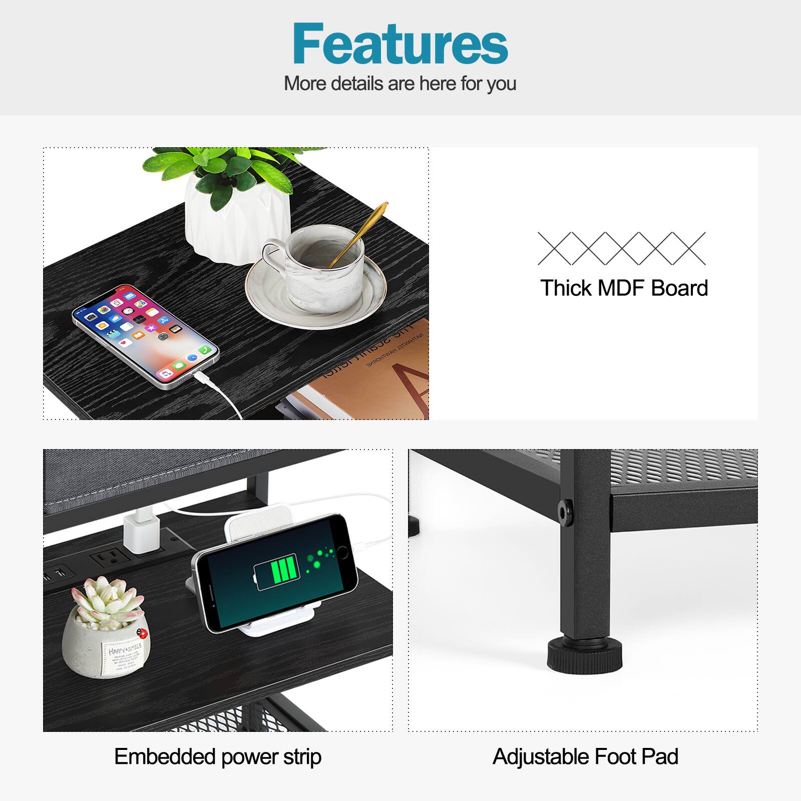 Features  
More details are here for you  

- Thick MDF Board  
- Embedded power strip  
- Adjustable Foot Pad